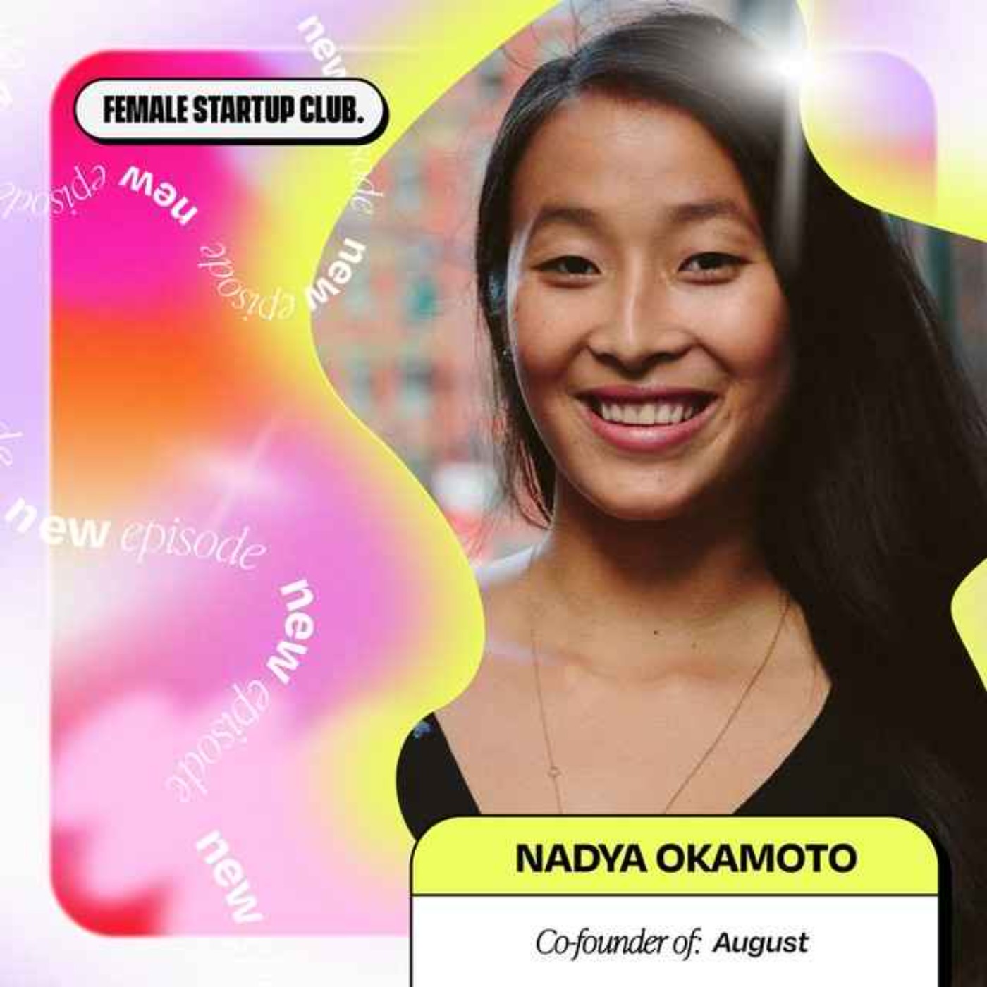 6 Quick Questions with Nadya Okamoto, Founder of August (part 2) episode artwork