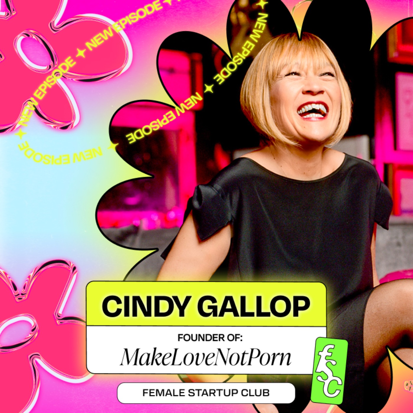 6 Quick Questions with MakeLoveNotPorn founder Cindy Gallop (Part 2) - podcast episode cover