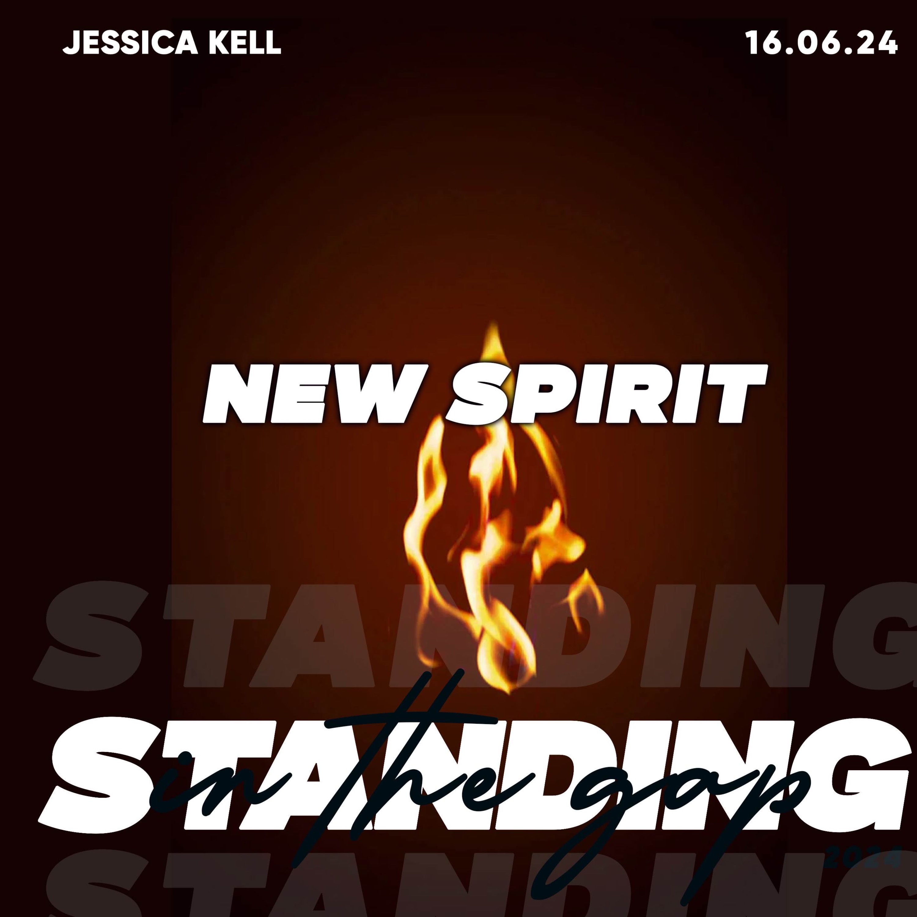 New Spirit- Standing In the Gap- Jessica Kell 16.06.24