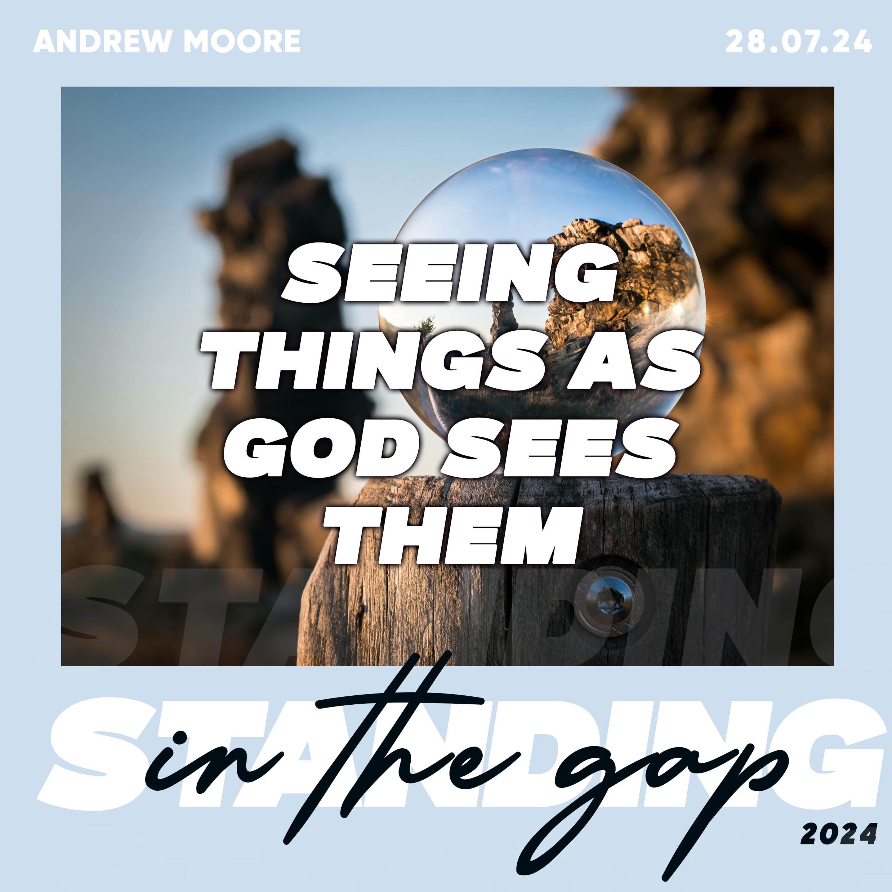 Seeing Things As God Sees Them- Andrew Moore 28.07.24 episode artwork