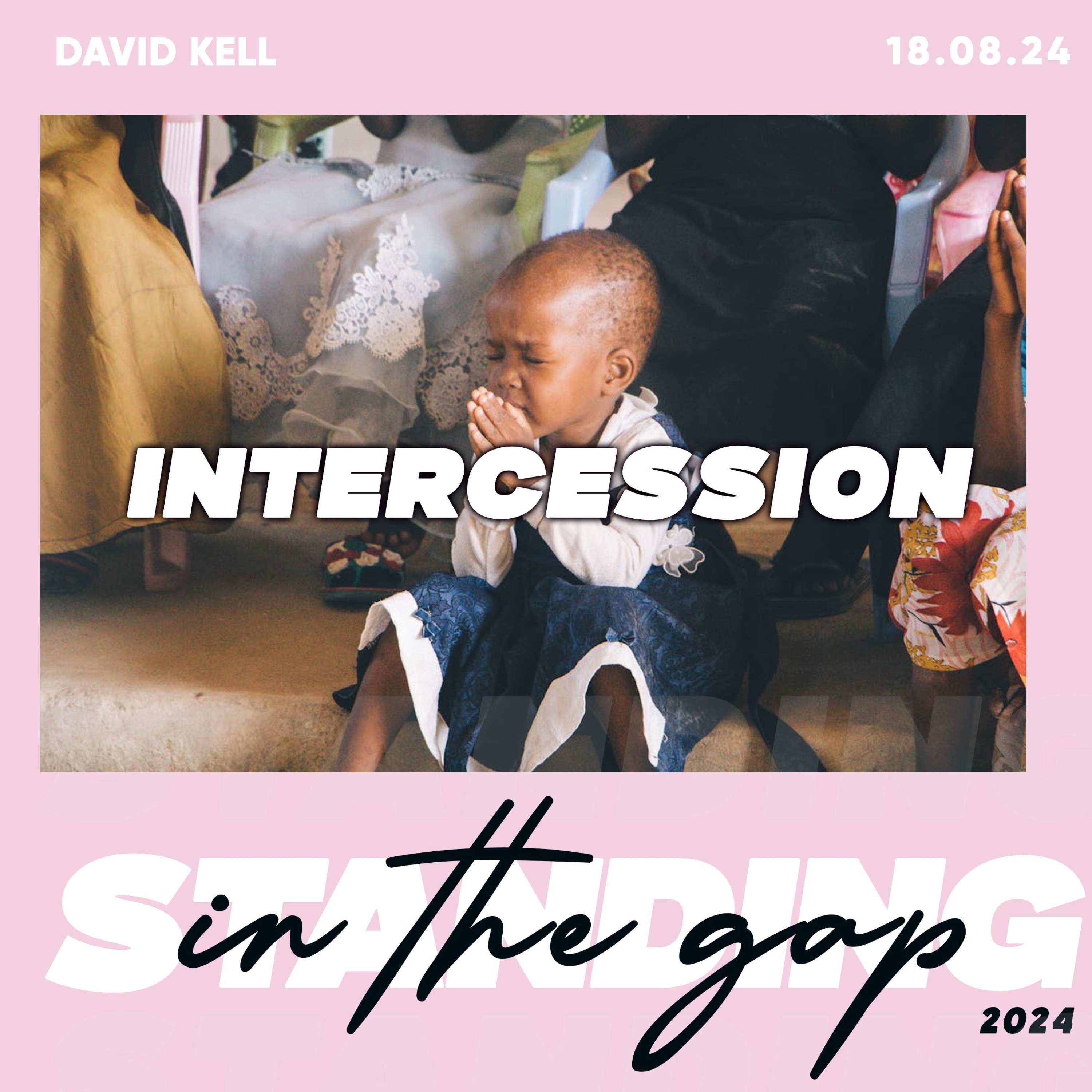 Standing In The Gap With Intercession- David Kell 18.08.24