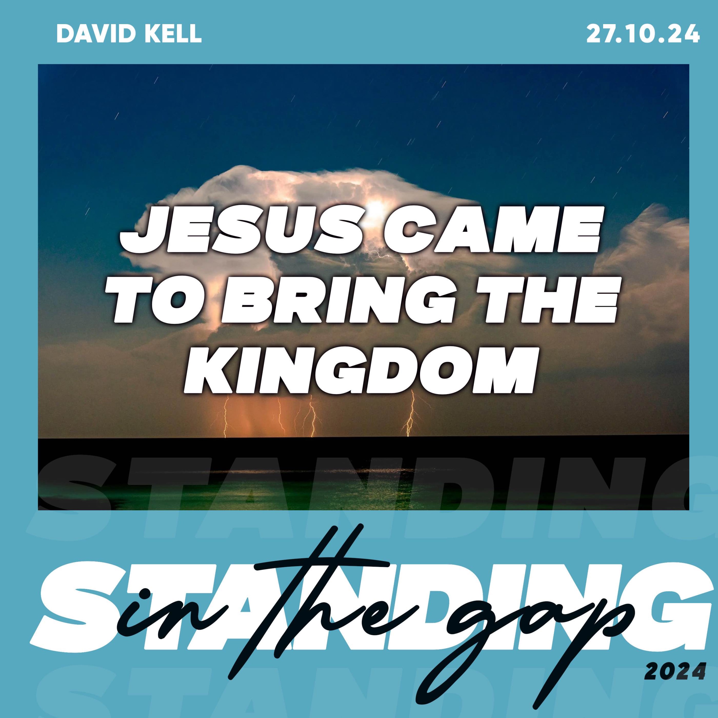 Jesus Came To Bring The Kingdom- David Kell 27.10.24 episode artwork