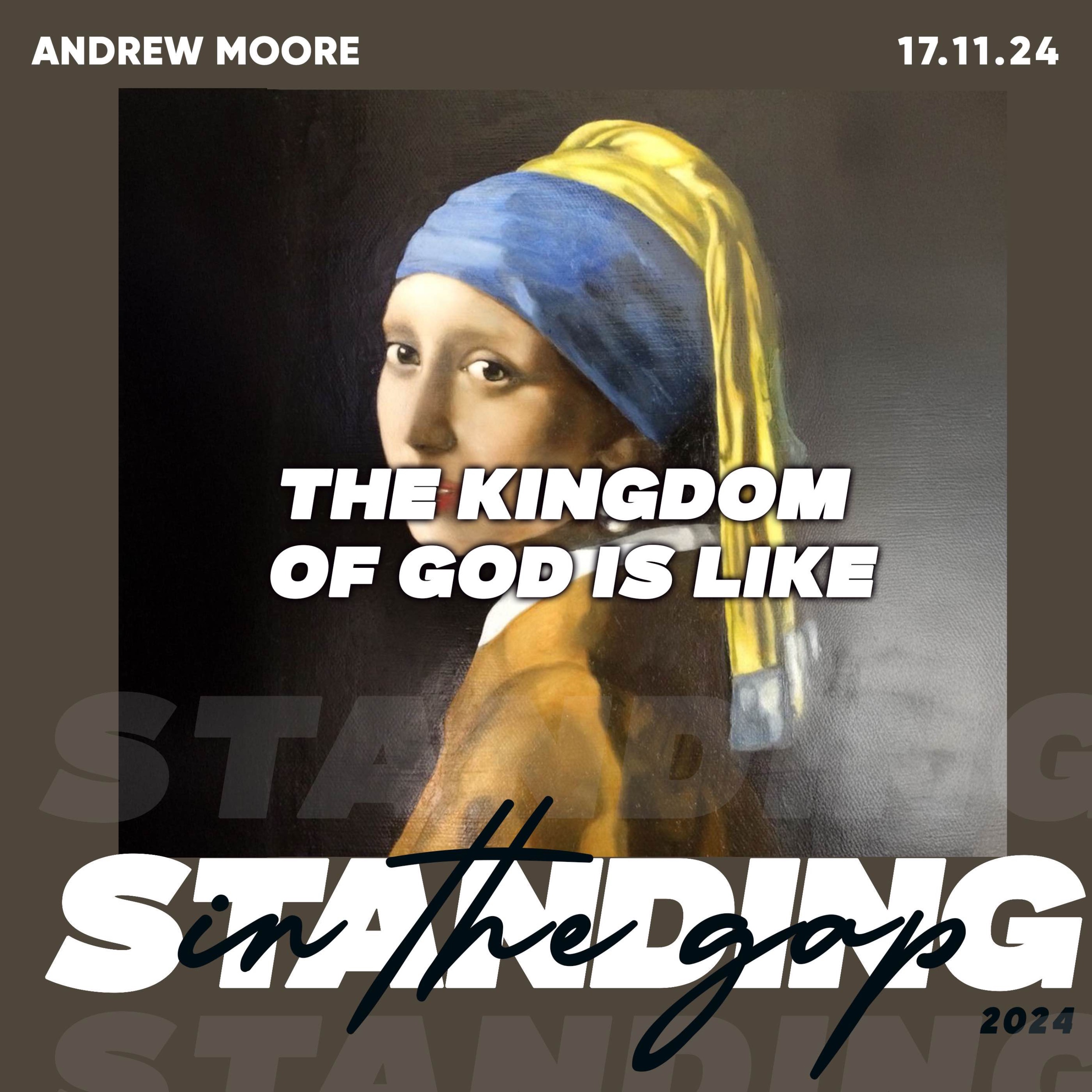 The Kingdom of God is Like- Andrew Moore 17.11.24