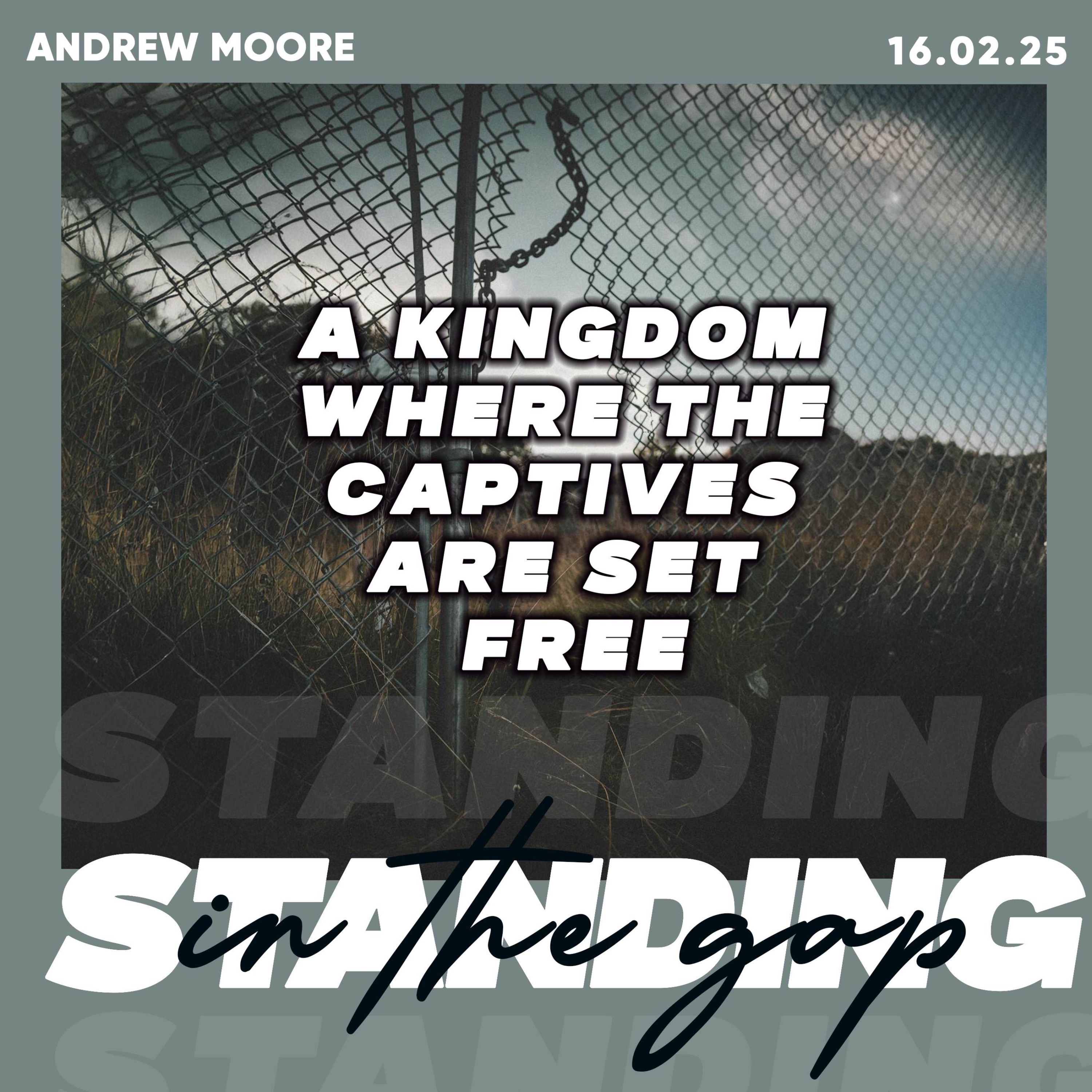 A Kingdom Where Captives are Set Free- Andrew Moore 16.02.25 episode artwork