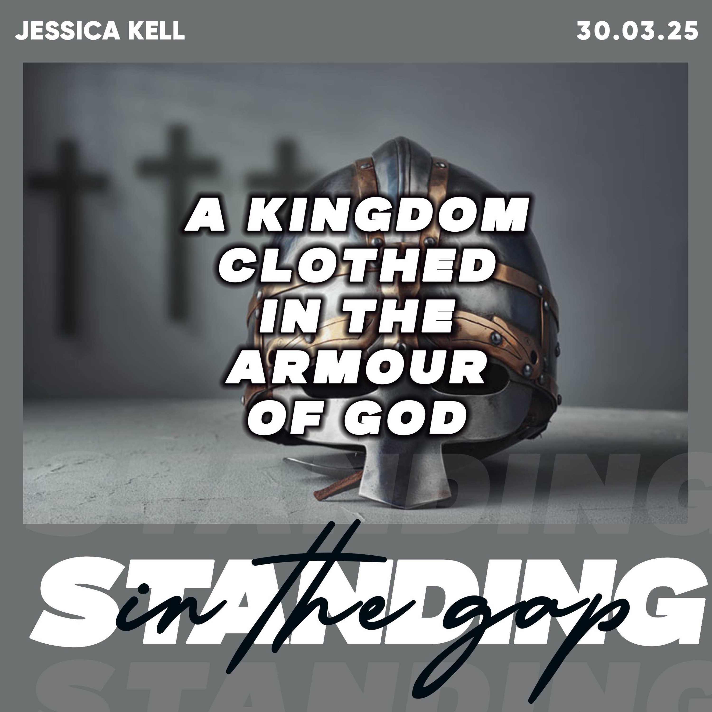 A Kingdom Clothed in the Armour of God- Jessica Kell 30.03.25 episode artwork