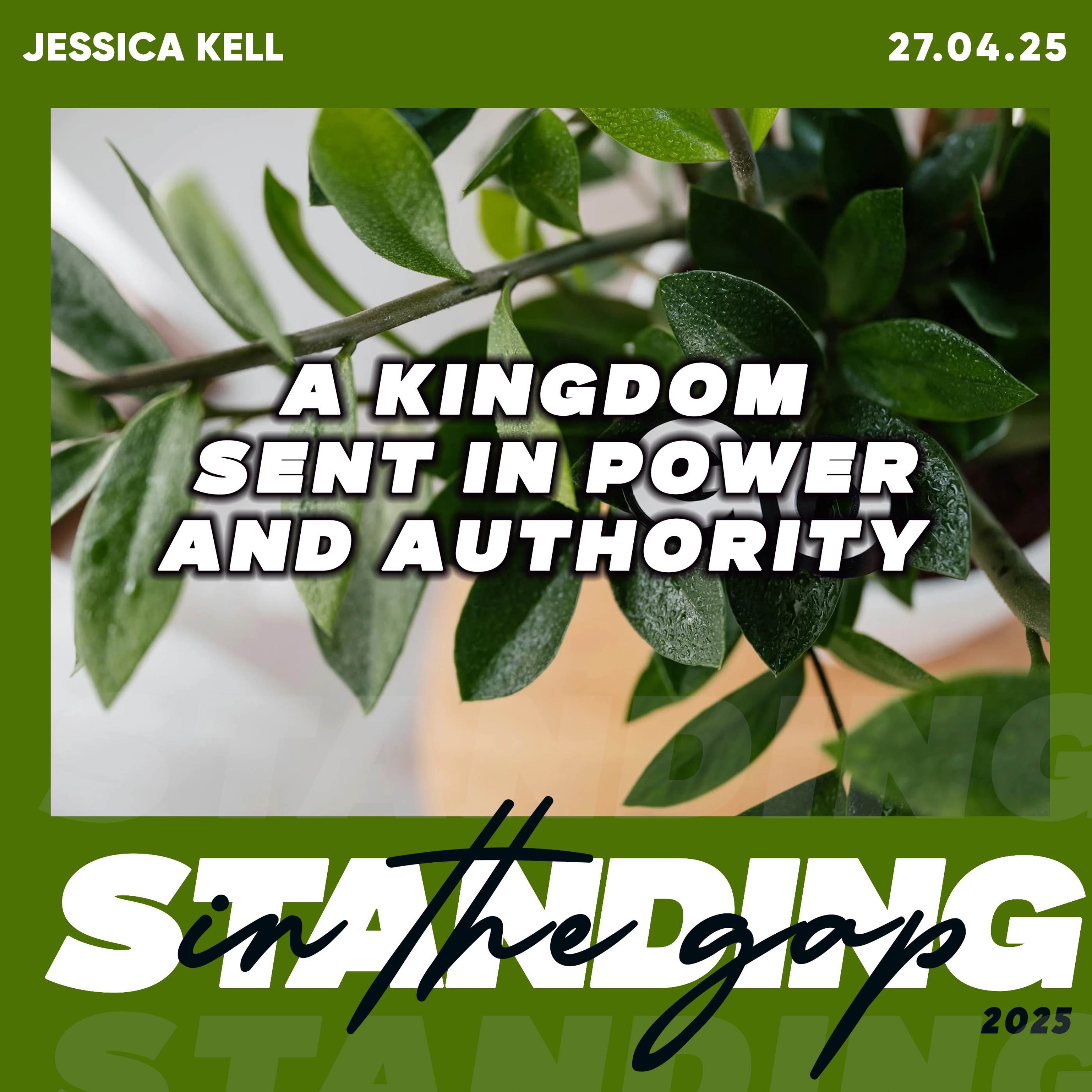 A Kingdom Sent in Power and Authority- Jessica kell 27.04.25 episode artwork