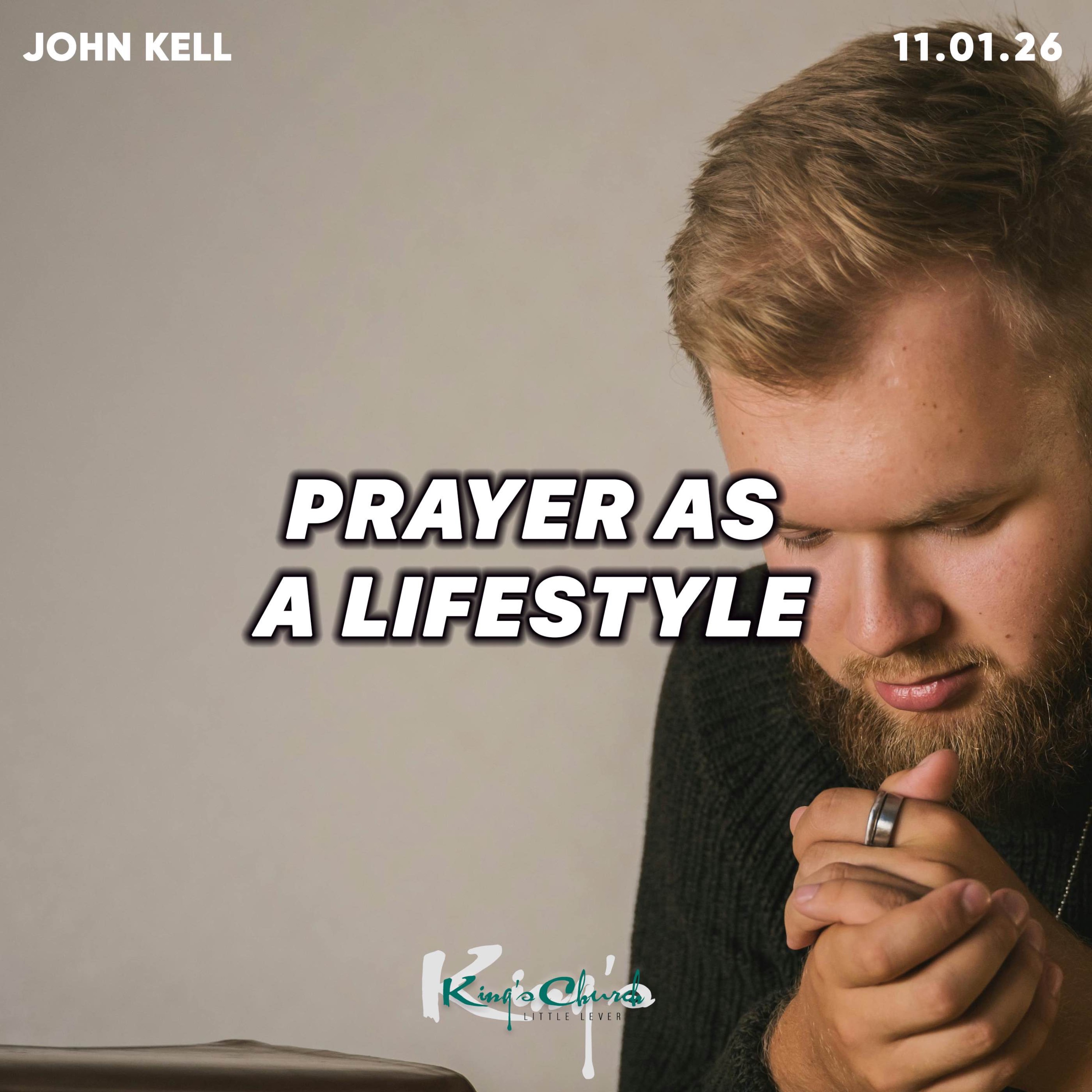 Prayer as a Lifestyle- John Kell 11.01.26