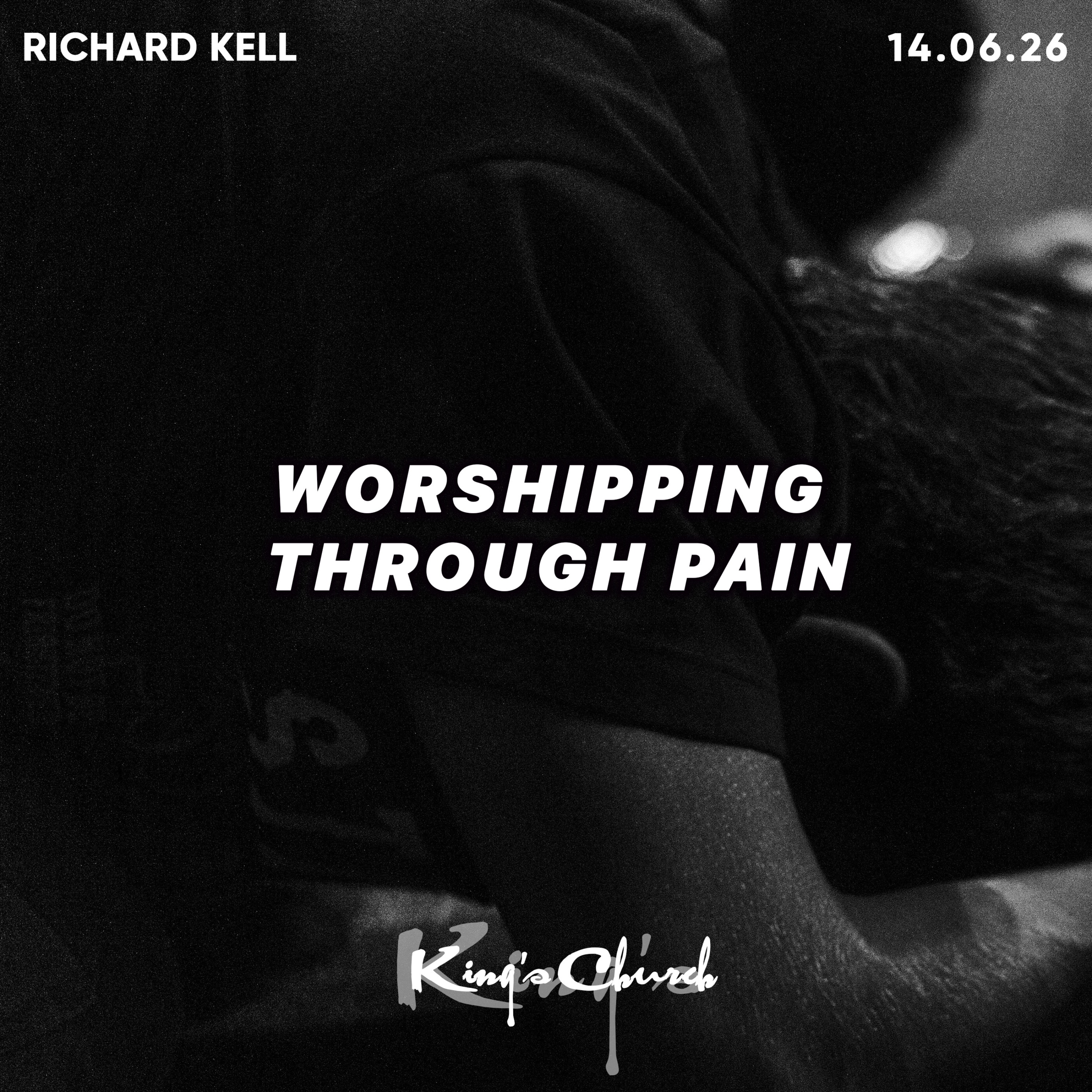 Worshipping Through Pain- Richard Kell 14.06.26 episode artwork