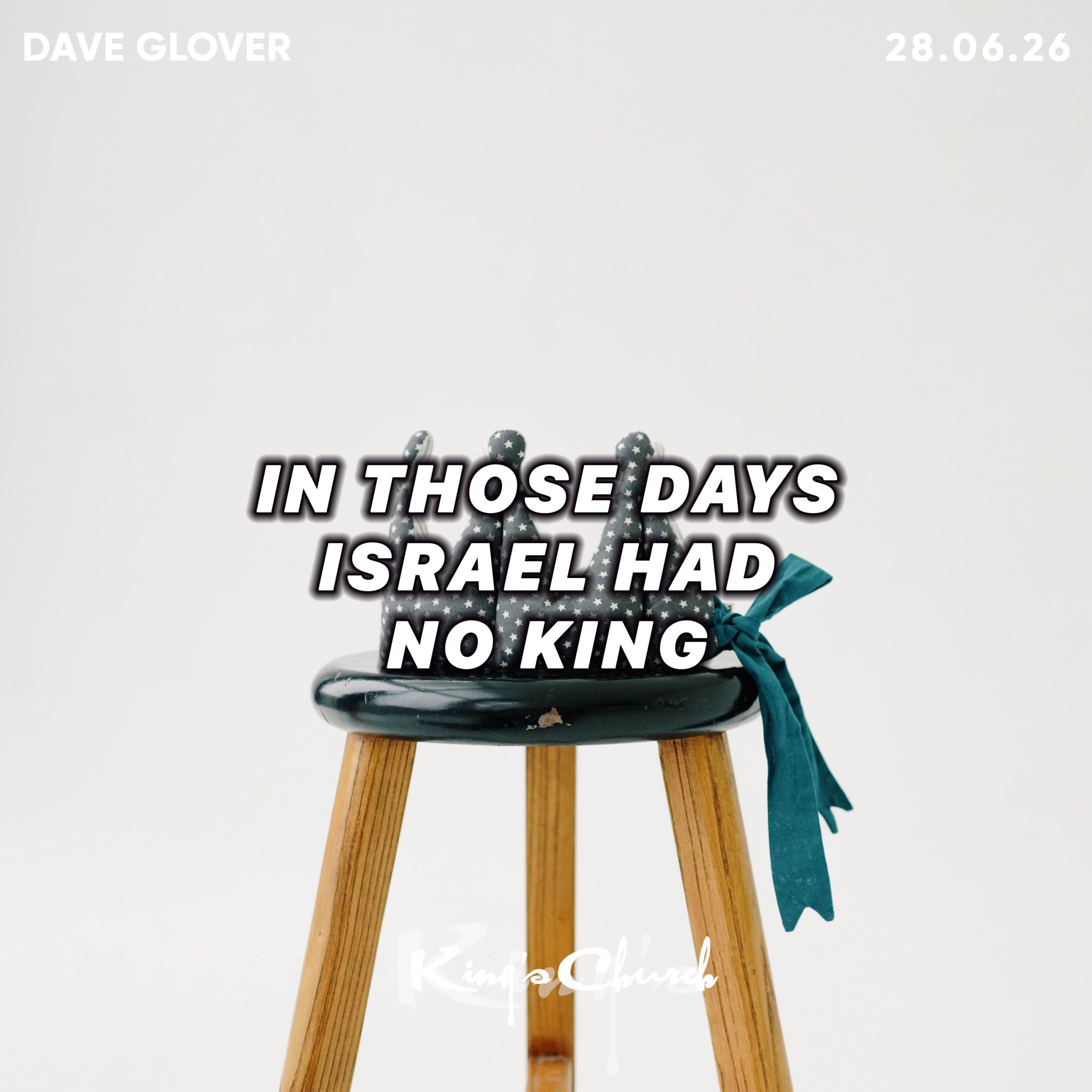 In Those Days Israel Had No King- Dave Glover 28.06.26 episode artwork