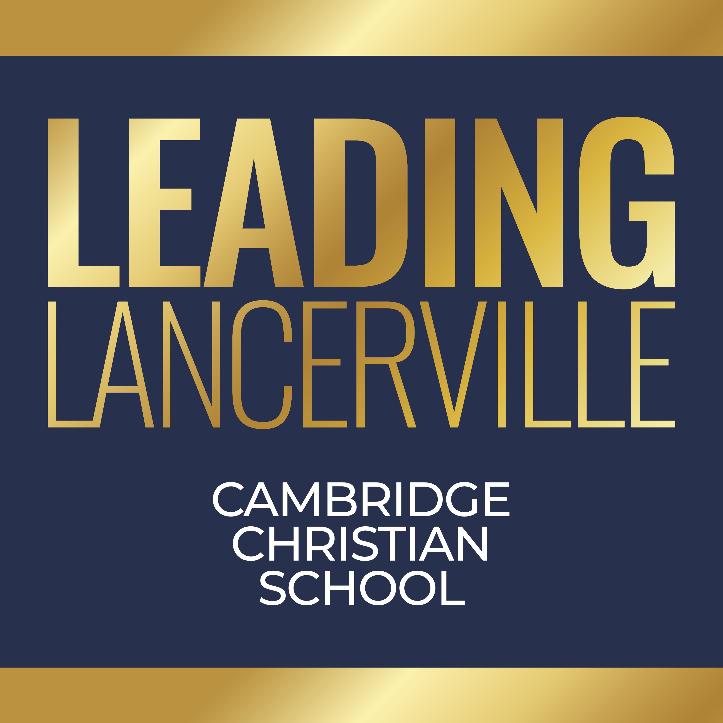 Leading Lancerville - Cambridge Christian School Podcast