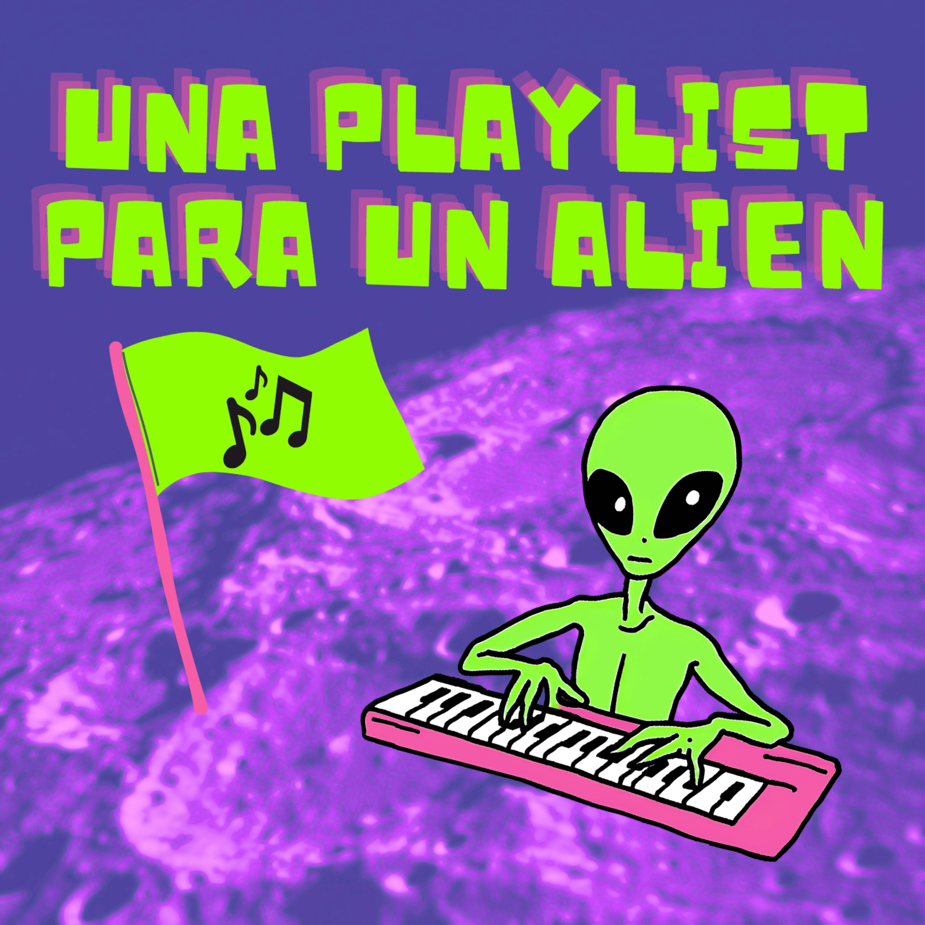 Una Playlist Para Un Alien
