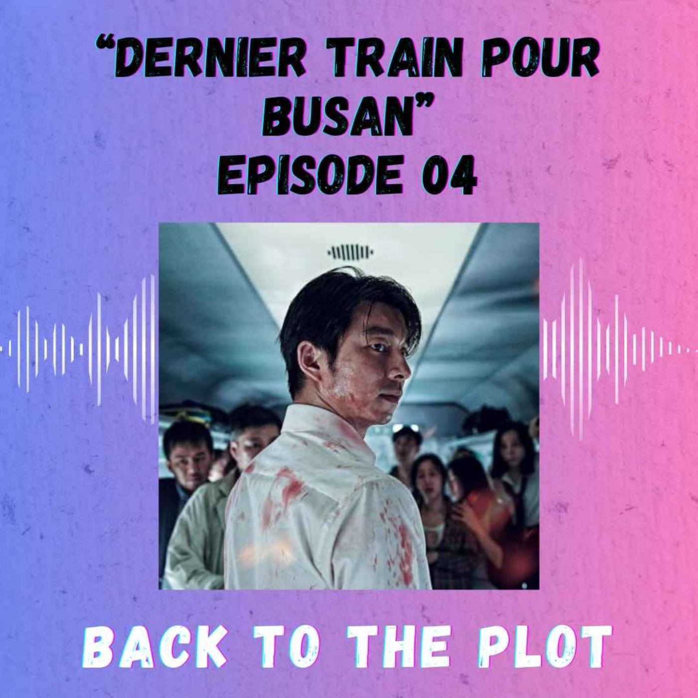 Episode 4 - Dernier train pour Busan episode artwork
