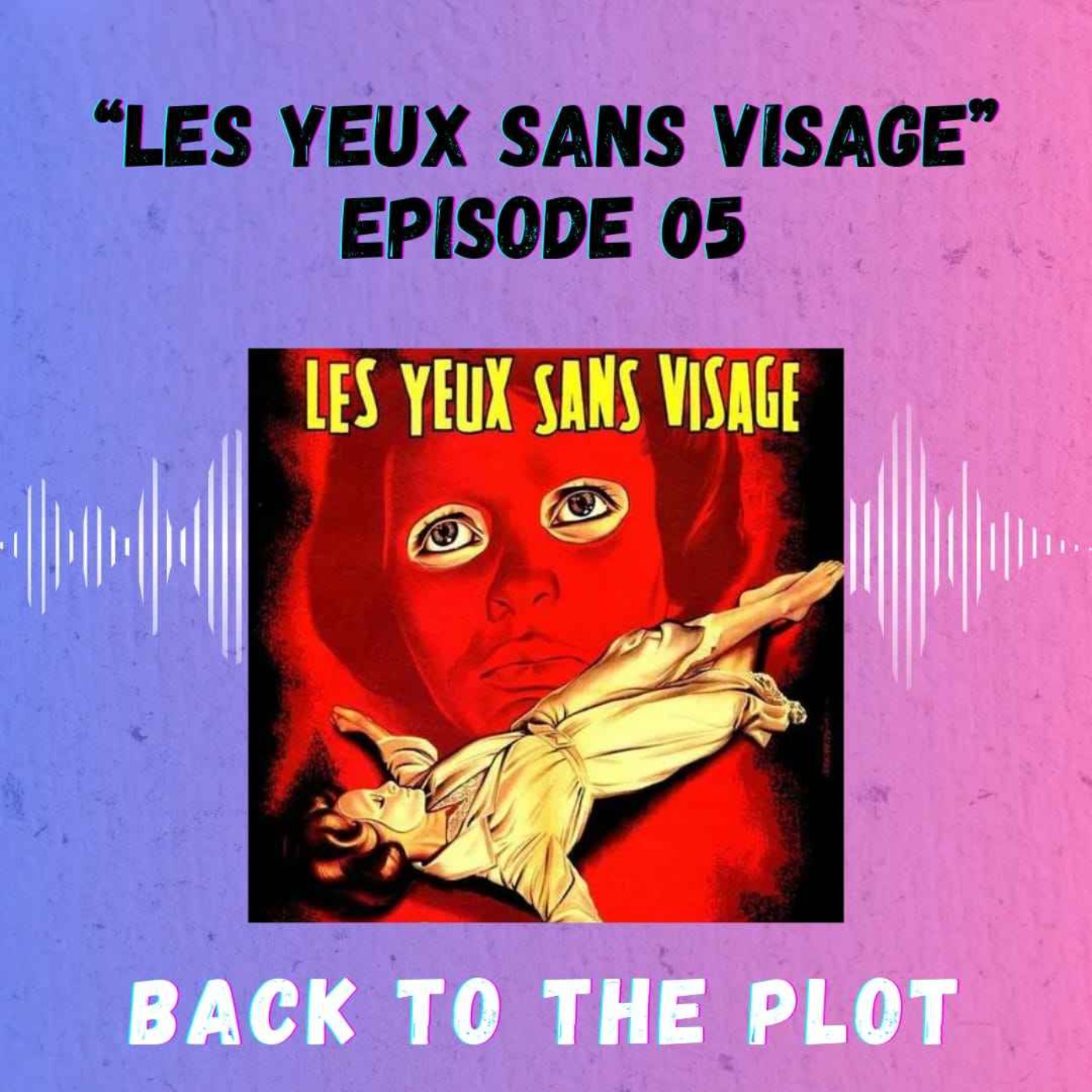 Episode 5 - Les Yeux sans Visage episode artwork