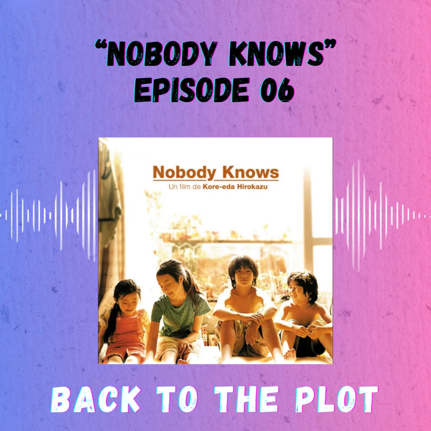 Episode 6 - Nobody Knows episode artwork