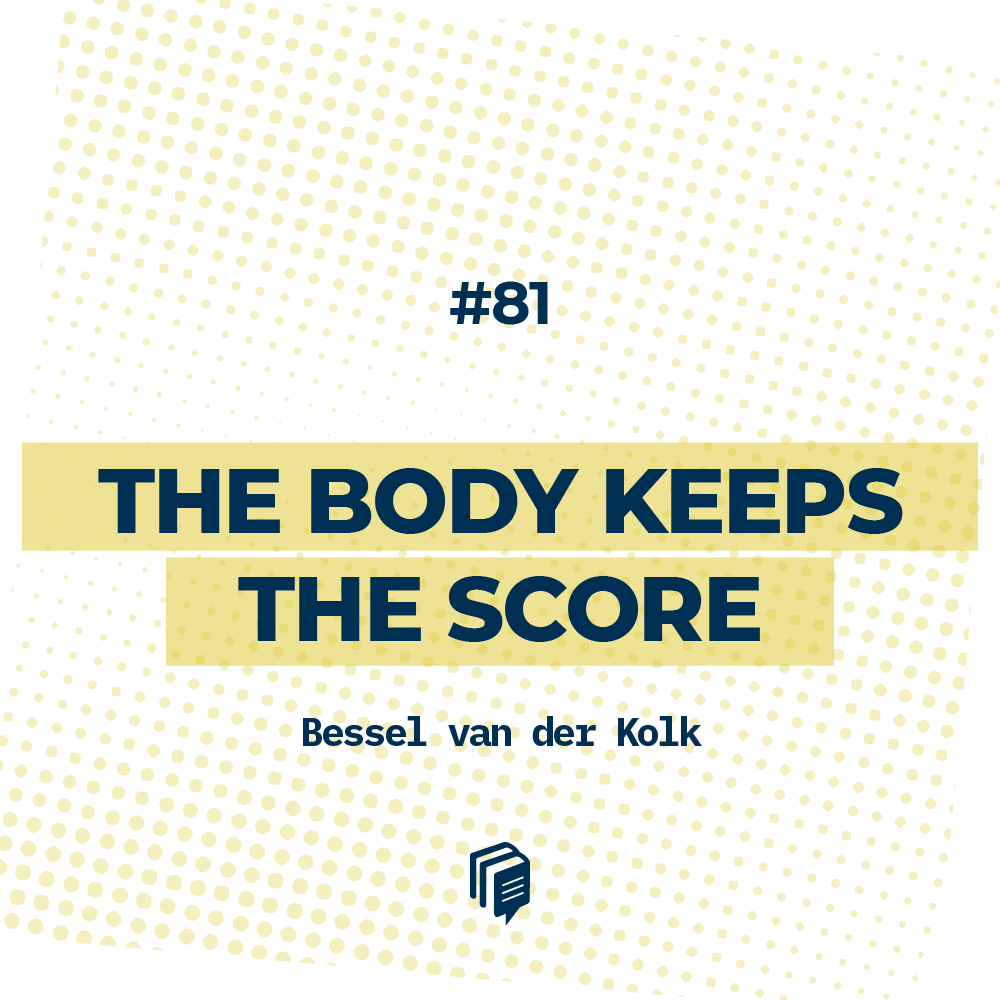 5-81: The Body Keeps the Score (آثار ماندگار تروما(سانحه) روی ذهن و بدن)