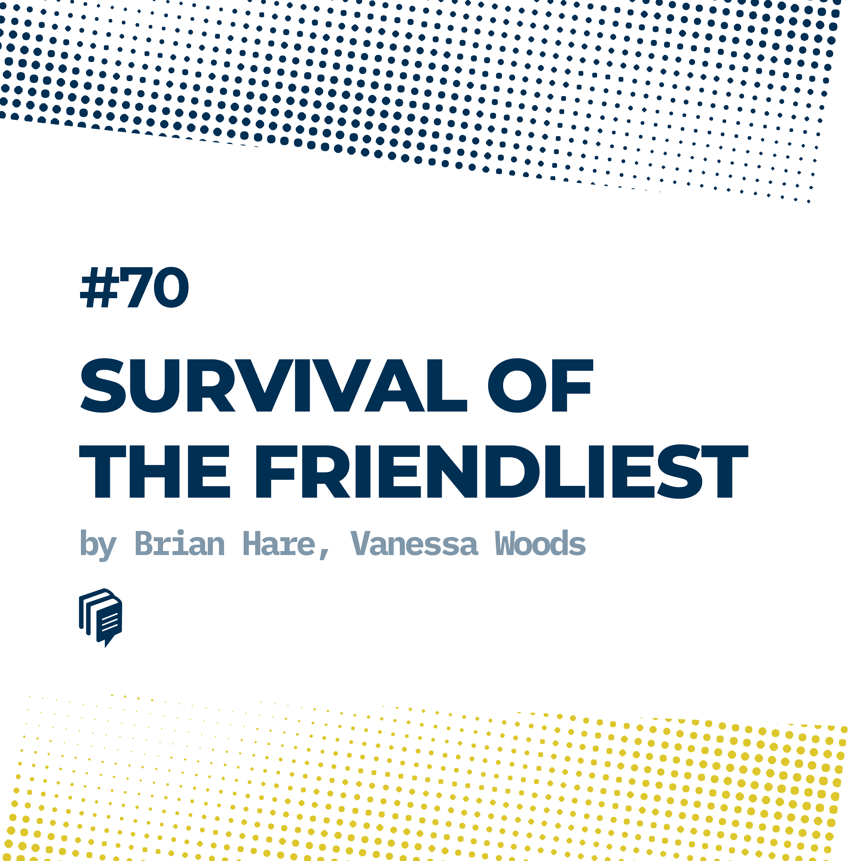 4-70: Survival of the Friendliest (بقای دوستانه‌ترین)