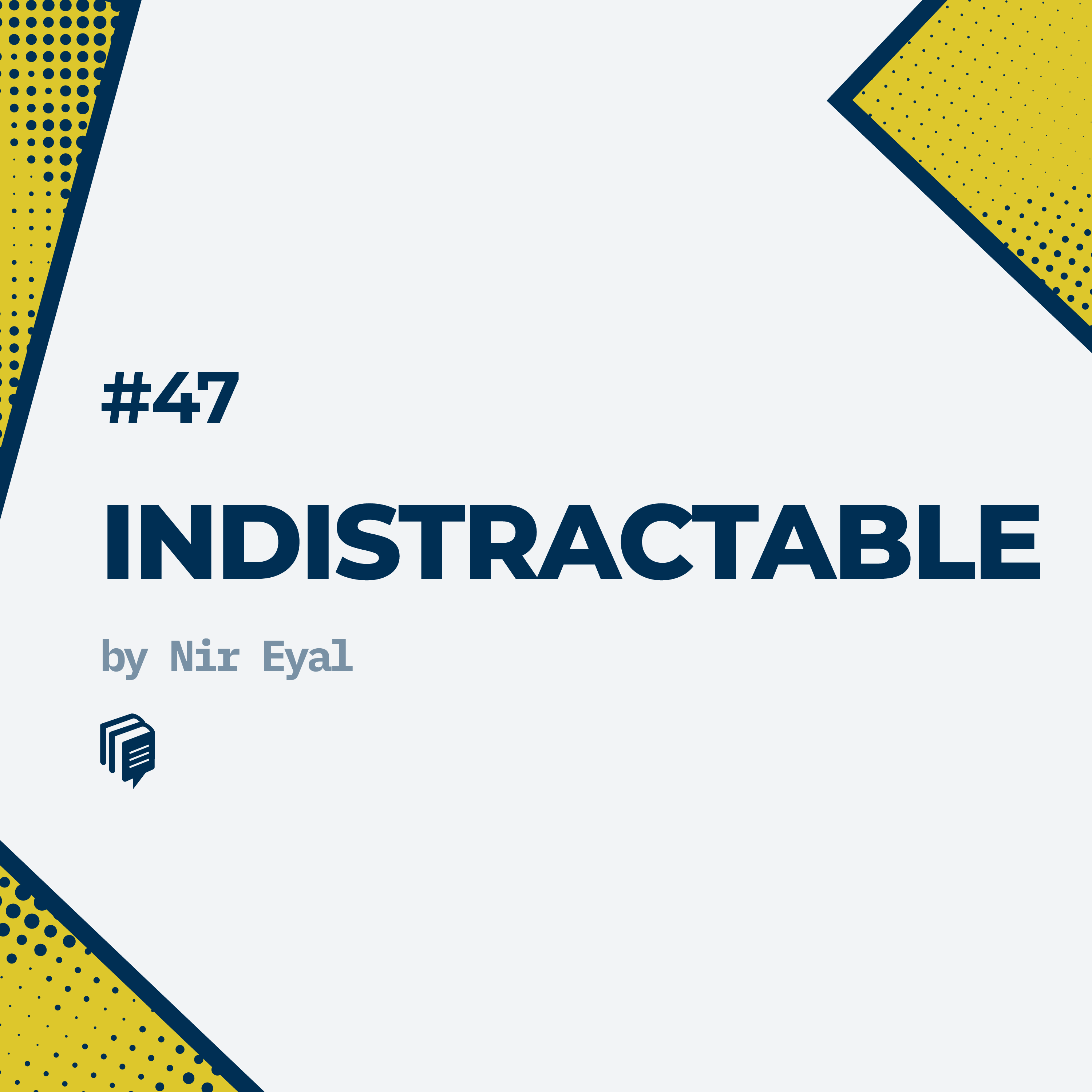 3-47: Indistractable (خلاصه‌ی کتاب ذهن حواس‌جمع)