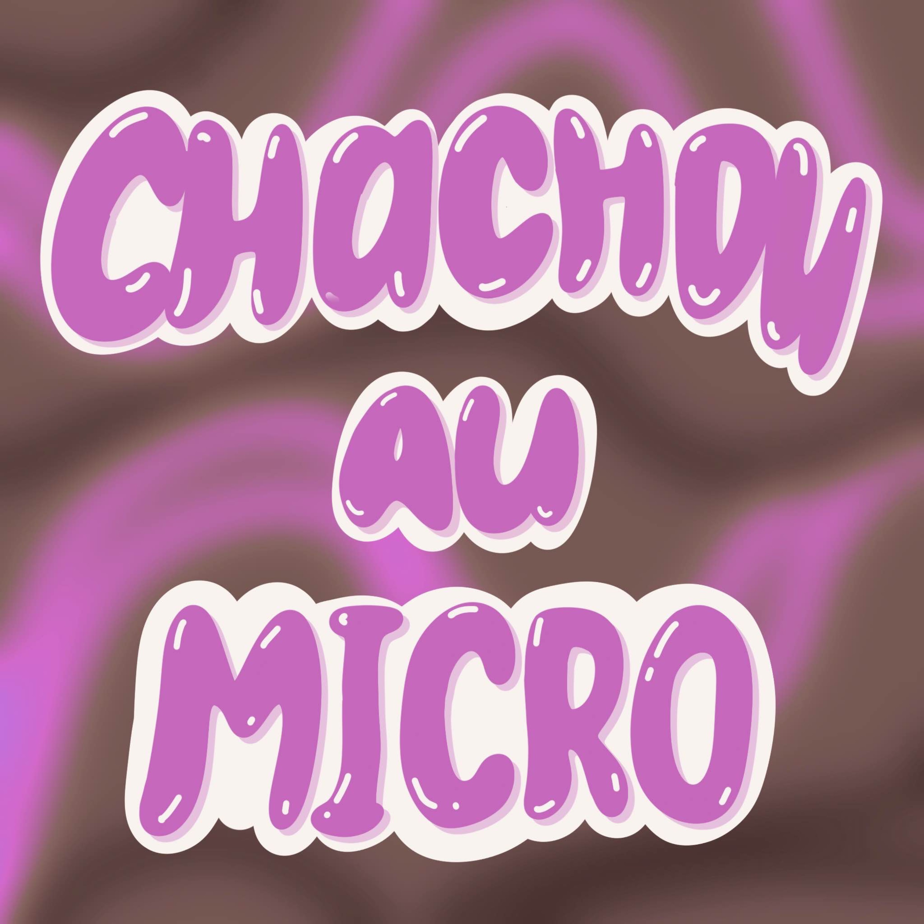 Chachou au Micro