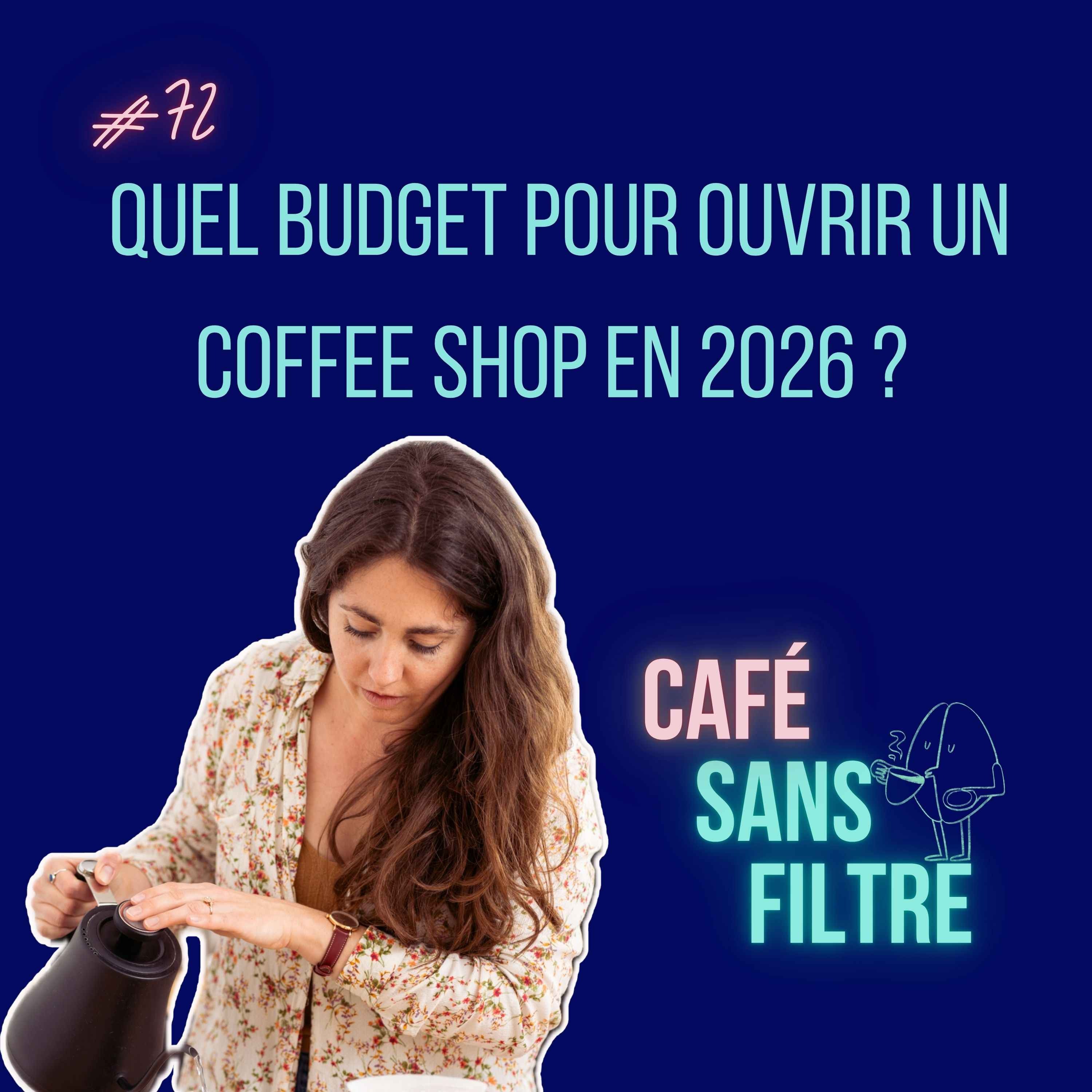 #72 Quel budget pour ouvrir un coffee-shop en 2026 ?
