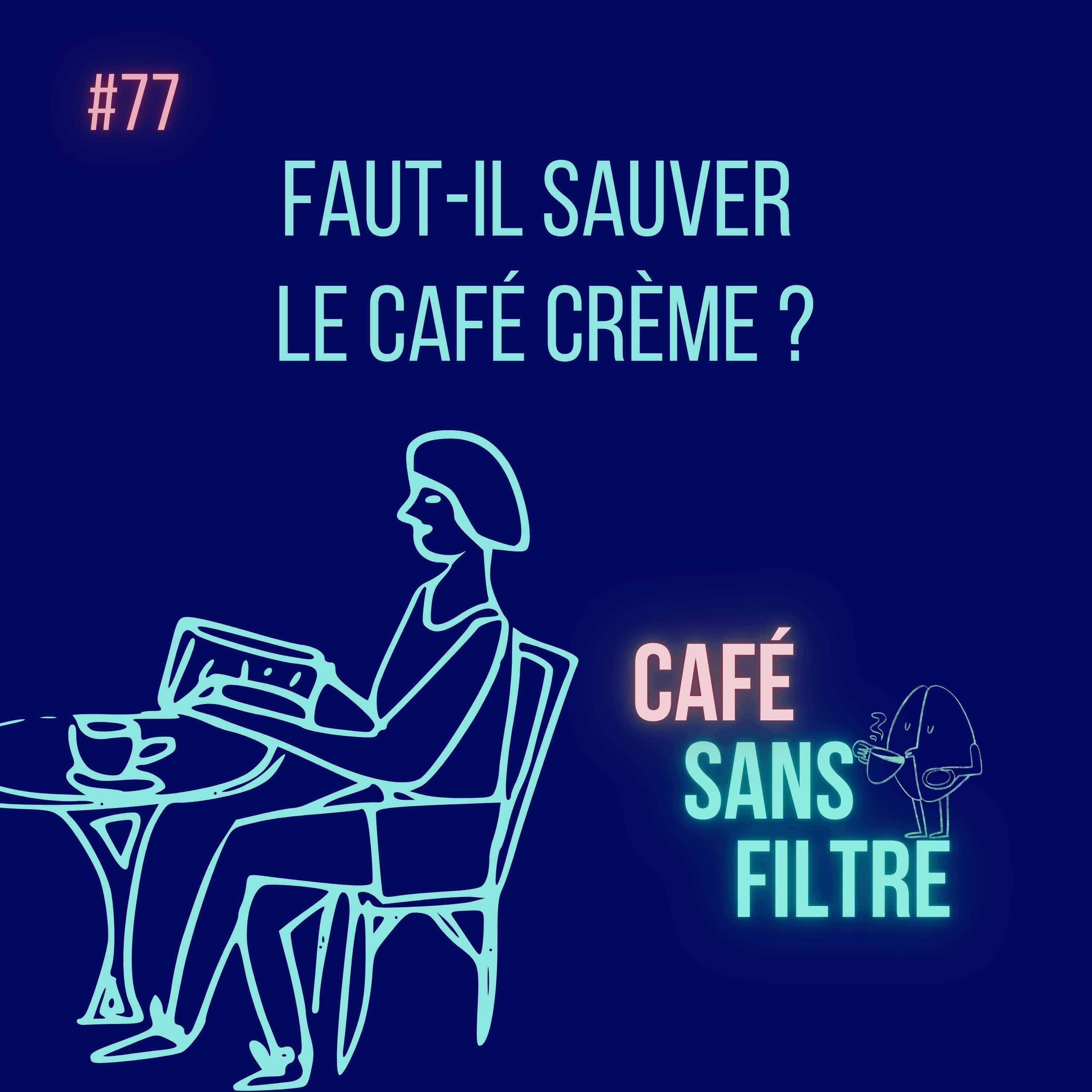 #77 Faut-il sauver le café crème ? episode artwork