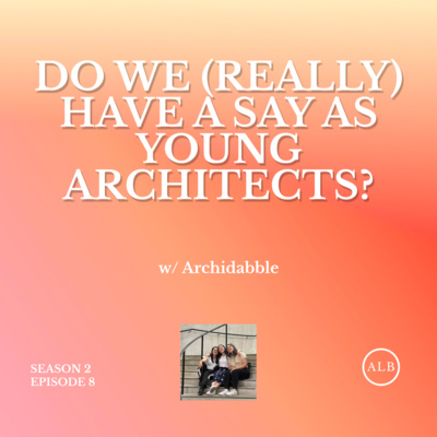 Do Fresh Architecture Grads Have a Say When Starting Out? (w/ ArchiDabble) | ARCHLOGBOOK CHATS S2E8
