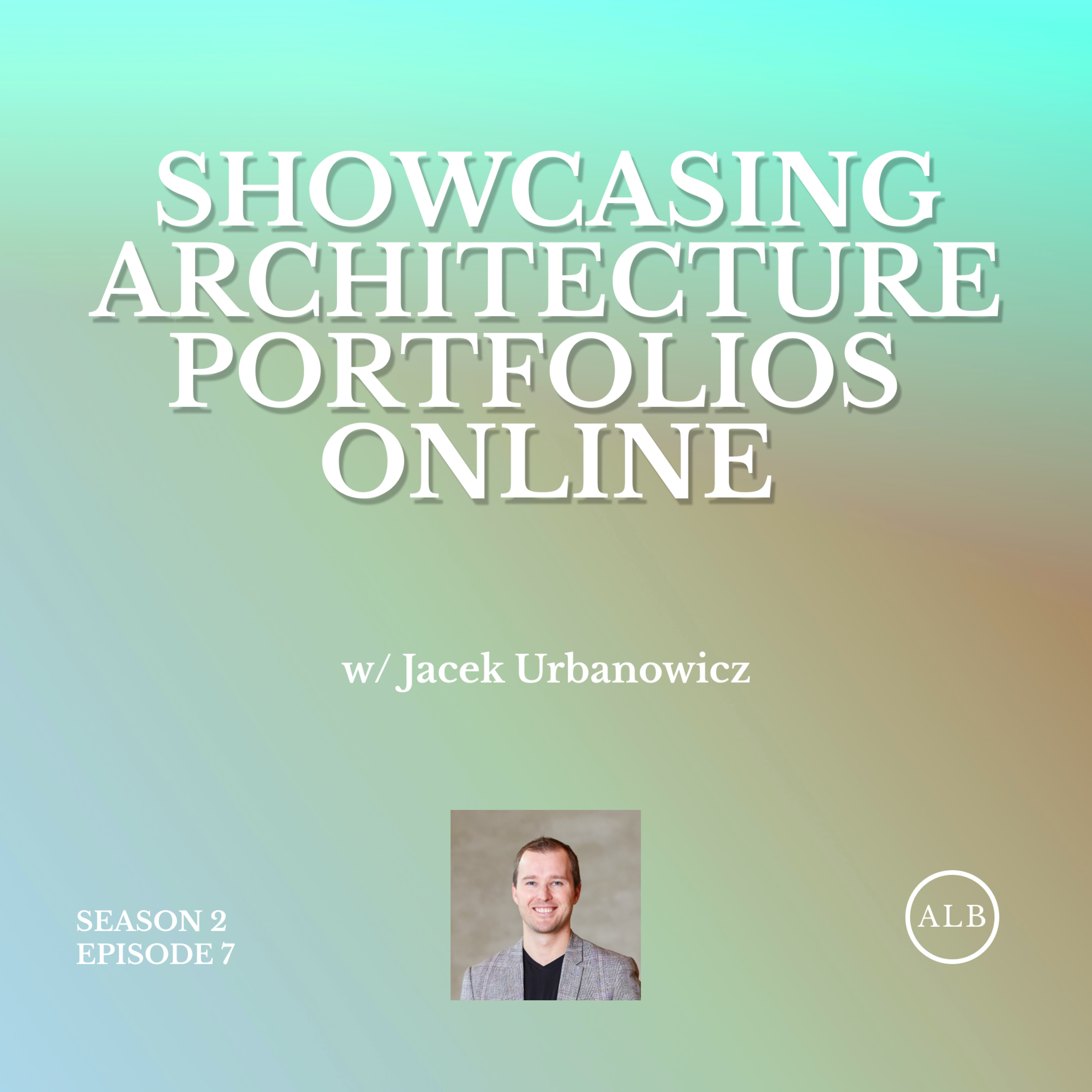 How Can We Showcase Architecture Portfolios Better? | ARCHLOGBOOK CHATS S2E7 (w/ Jacek Urbanowicz)