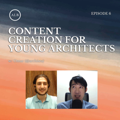 EP6 - Content Creation in Architecture w/ Omar (@archi_tea)