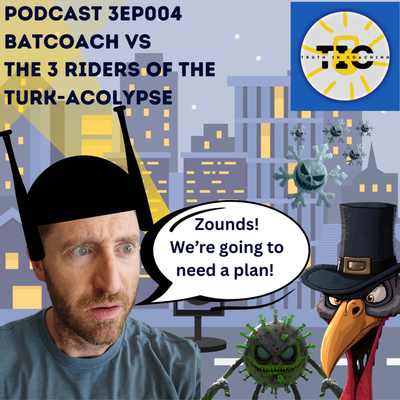 S3EP004 - BatCoach vs Turkey-Bat and the 3 Riders of Turk-Acolypse
