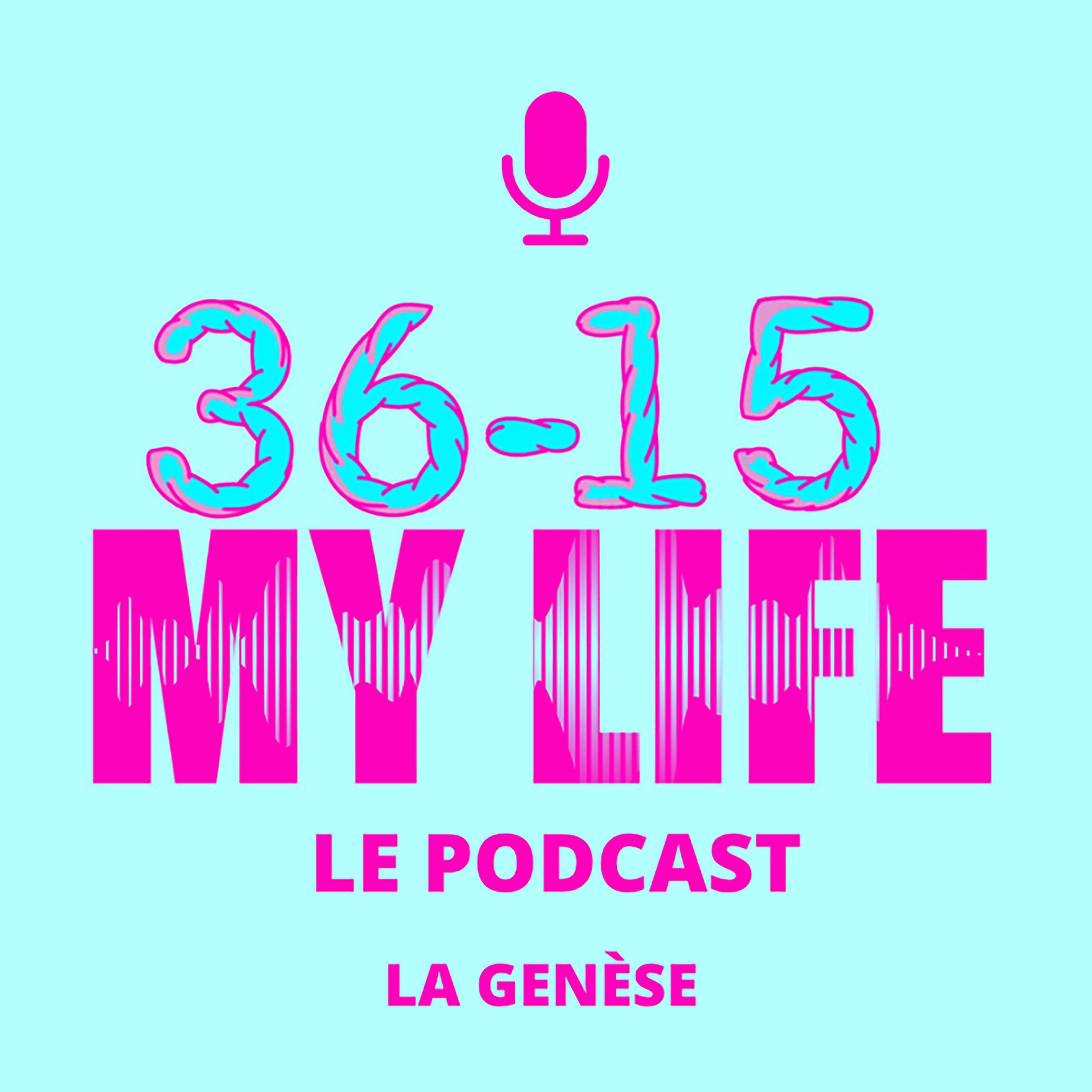 36-15 My Life : La Genèse #1 episode artwork