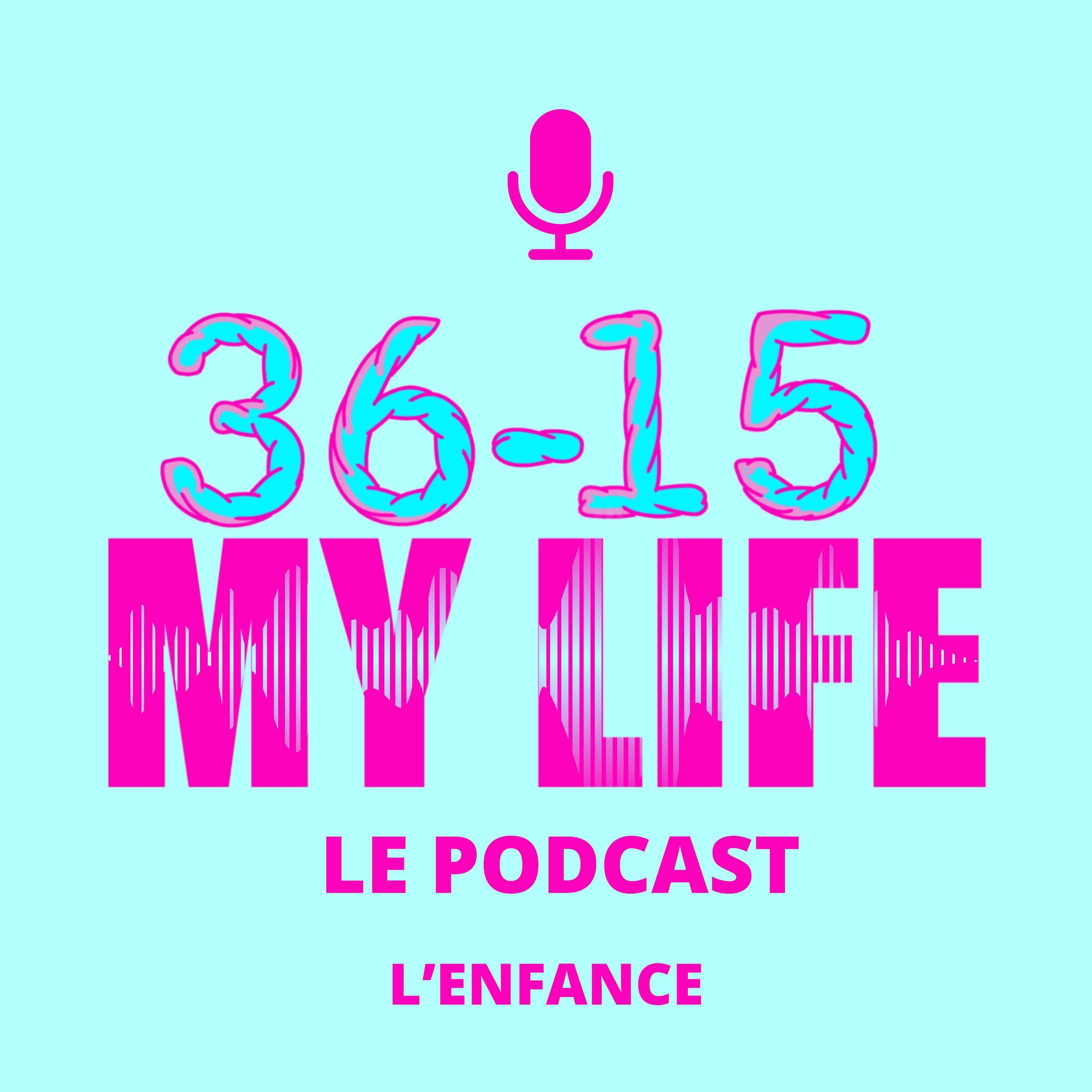 36-15 My Life : L'enfance#2