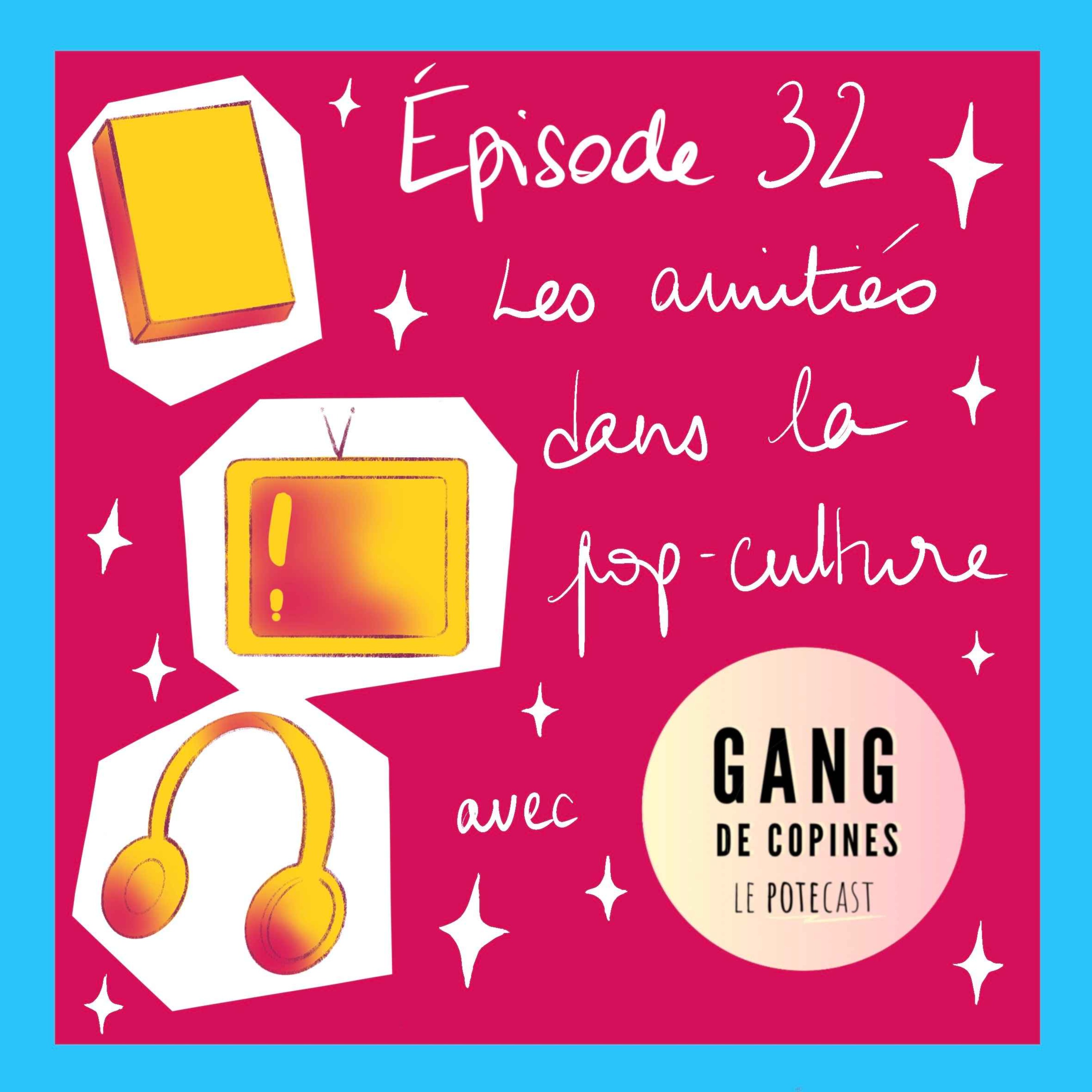 L’amitié dans la popculture – FEATURING Gang de Copines