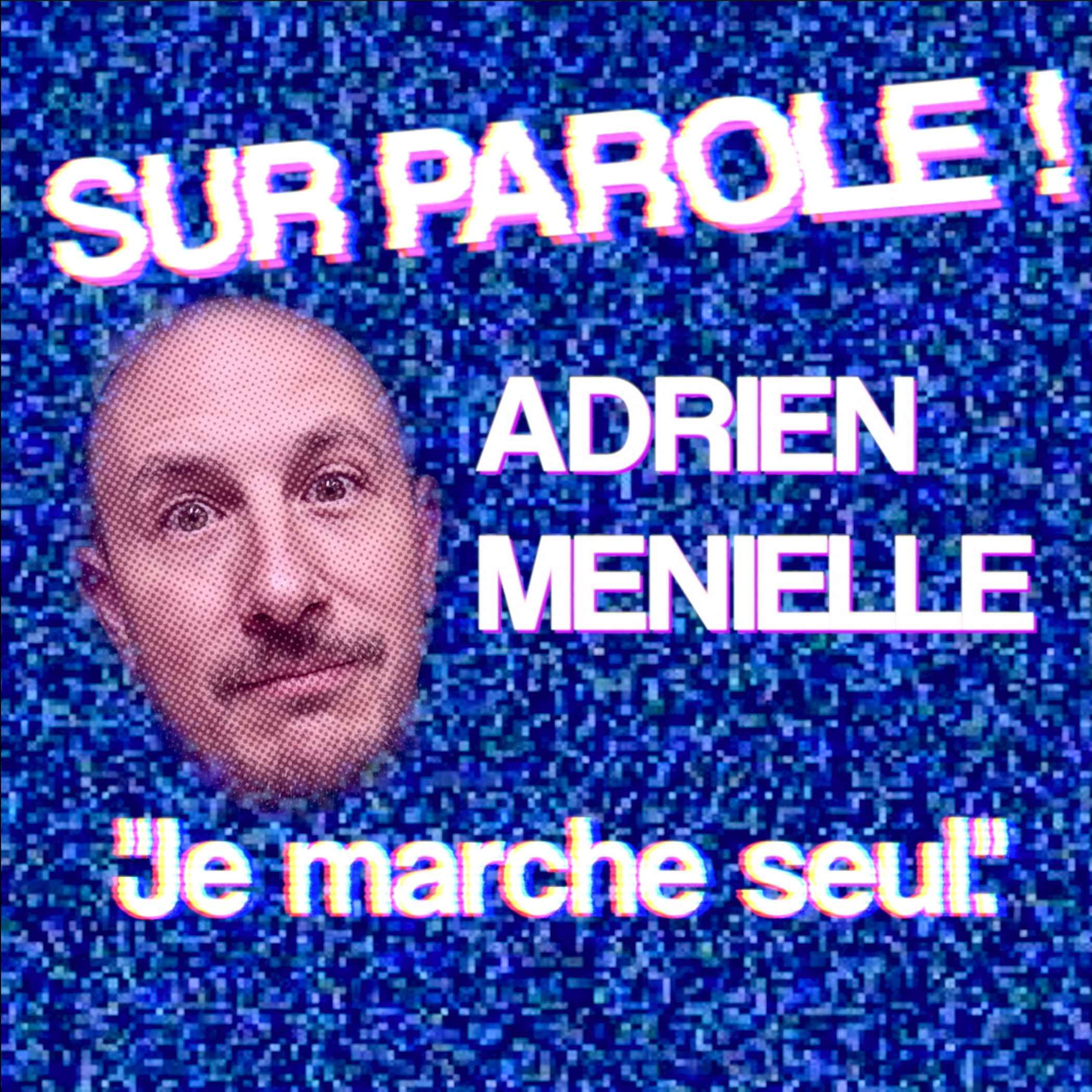 SUR PAROLE ! - "Je marche seul" avec Adrien Menielle