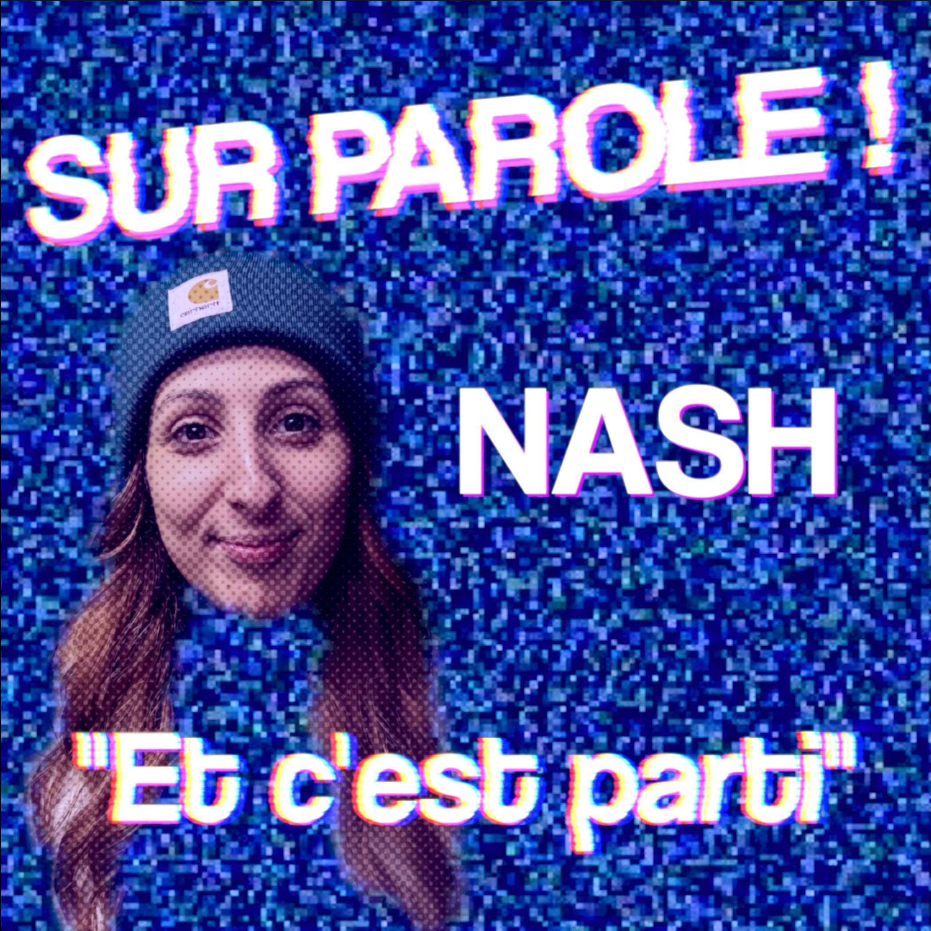 SUR PAROLE ! - "Et c'est parti" avec Nash