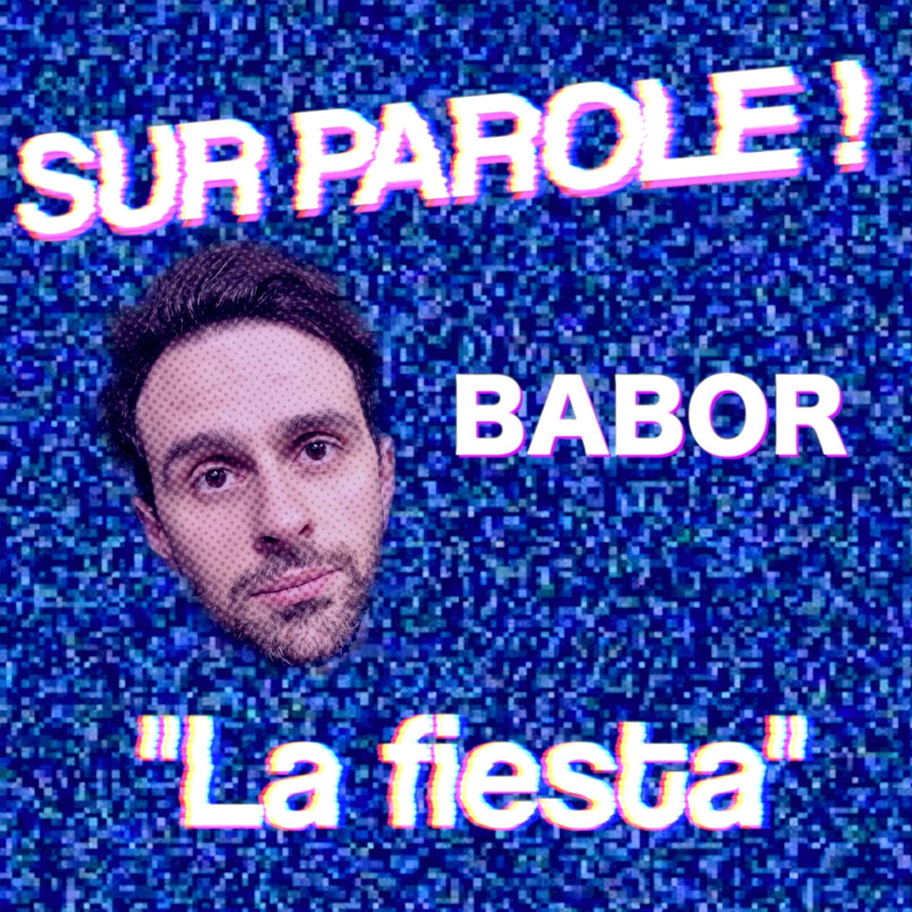 SUR PAROLE ! - "La Fiesta" avec Babor
