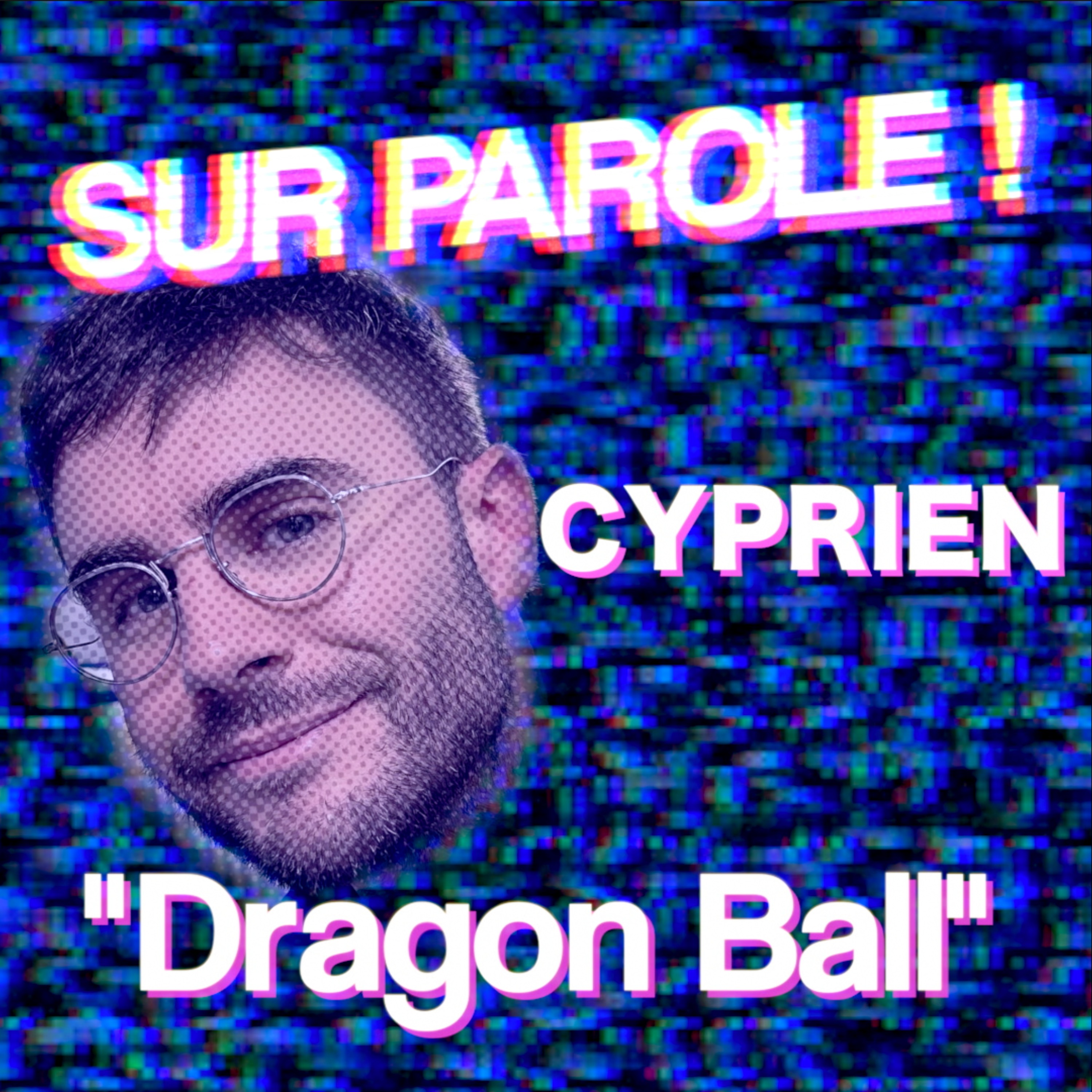 "Dragon Ball" avec Cyprien