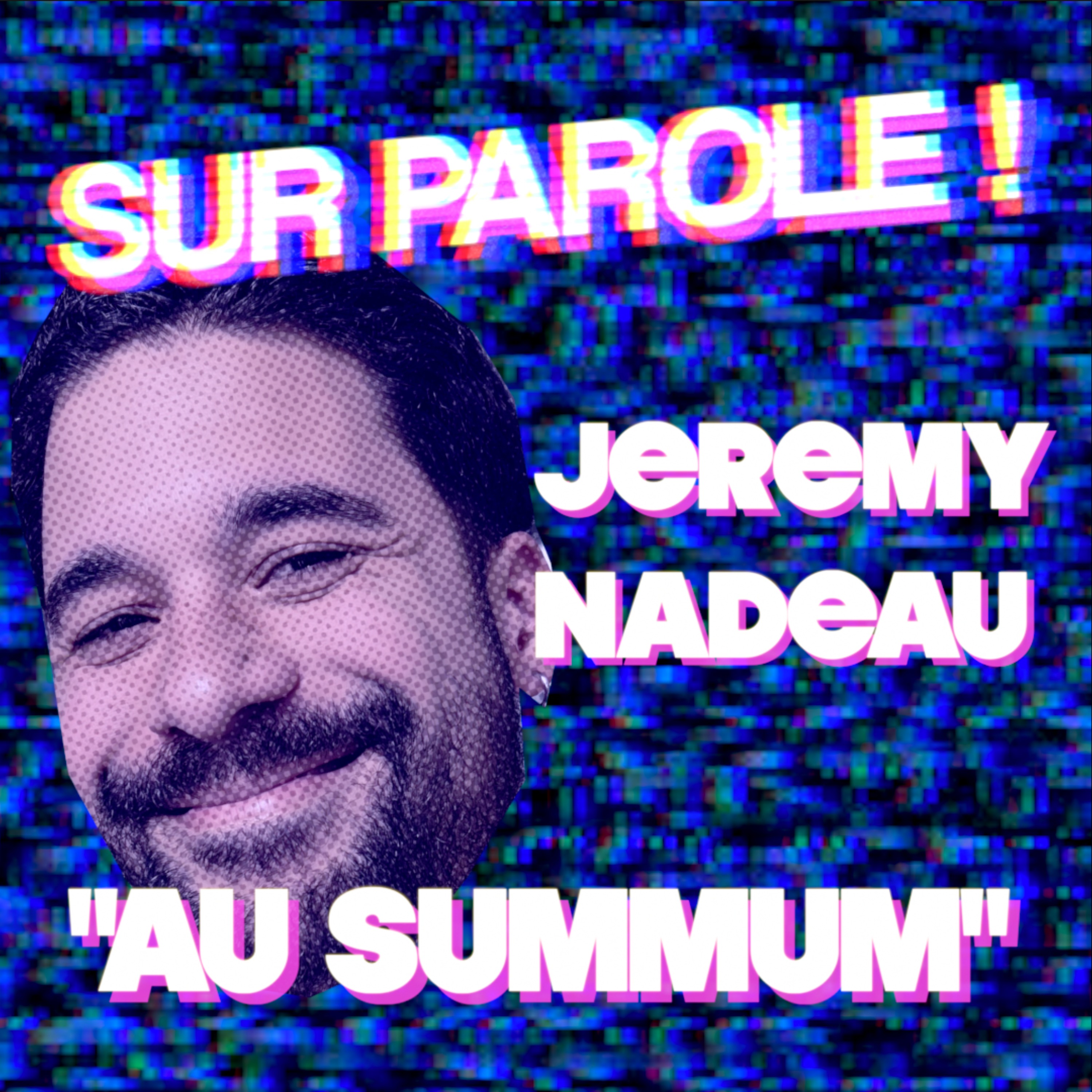 SUR PAROLE ! - "Au summum" avec Jeremy Nadeau