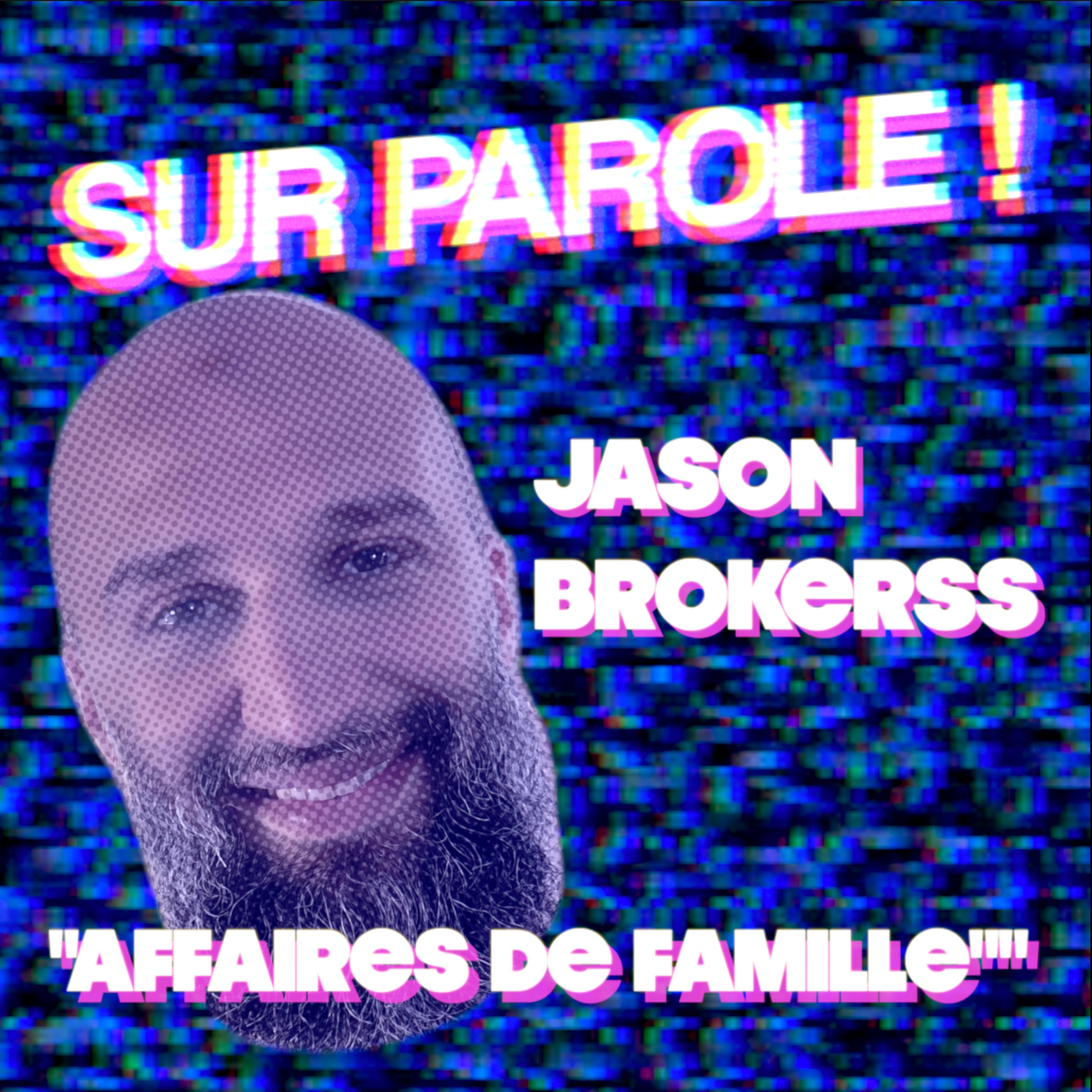 SUR PAROLE ! - "Affaires de famille" avec Jason Brokerss