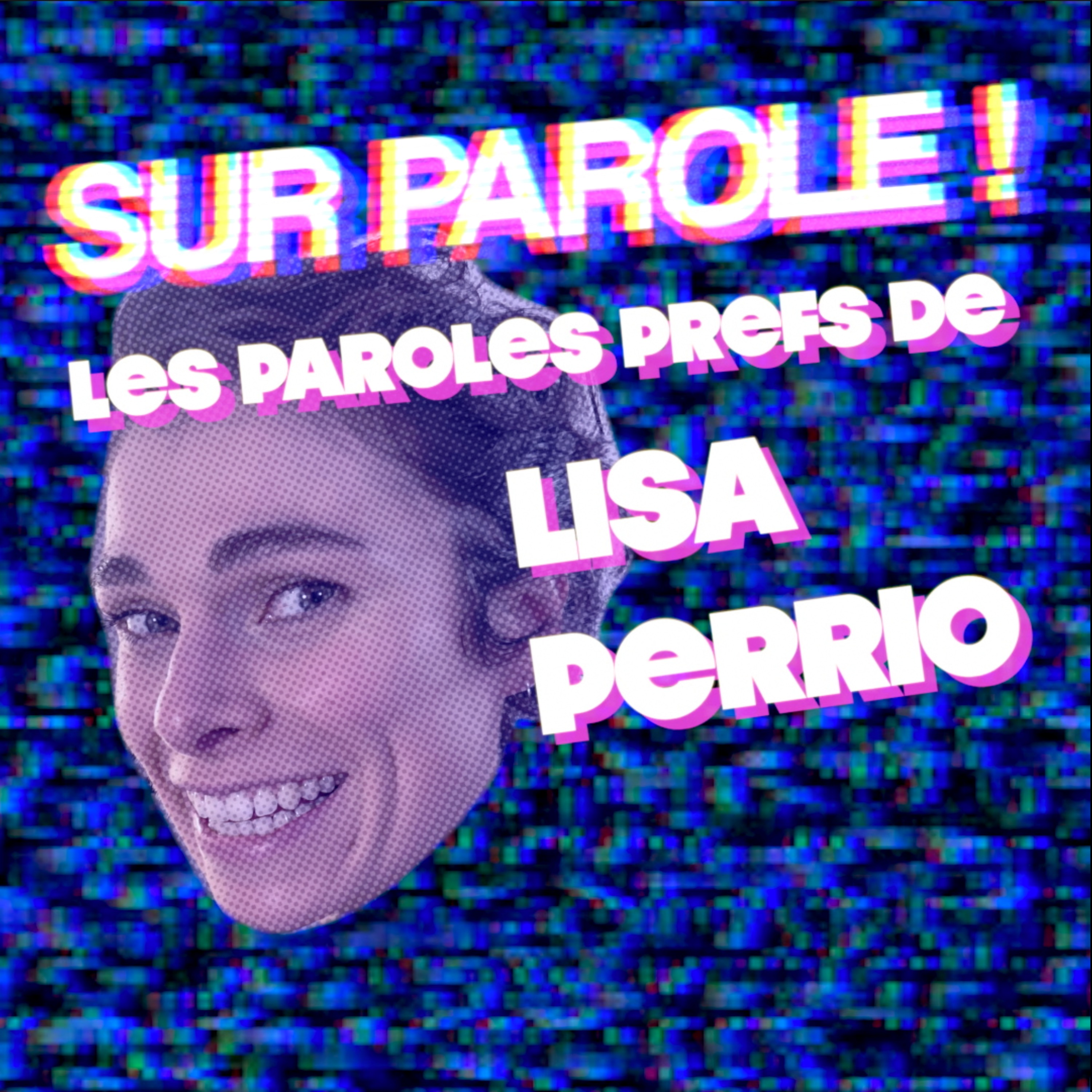 SUR PAROLE ! - EXTRAIT : "Les paroles prefs de Lisa Perrio"