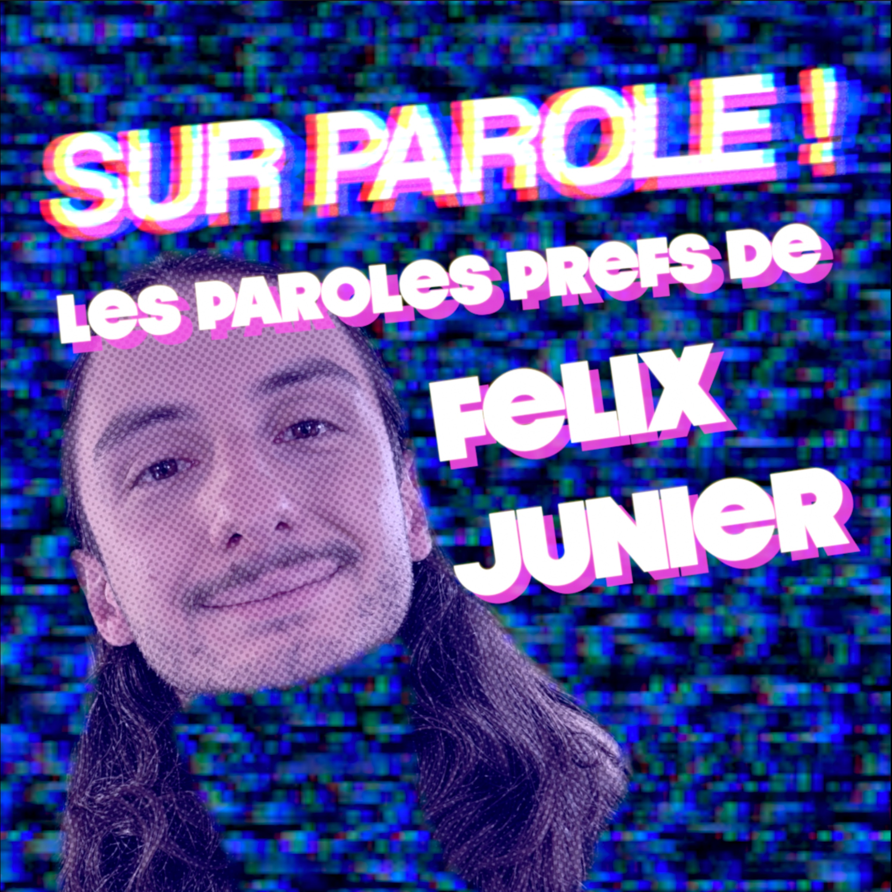SUR PAROLE ! - EXTRAIT : "Les paroles prefs de Felix Junier"