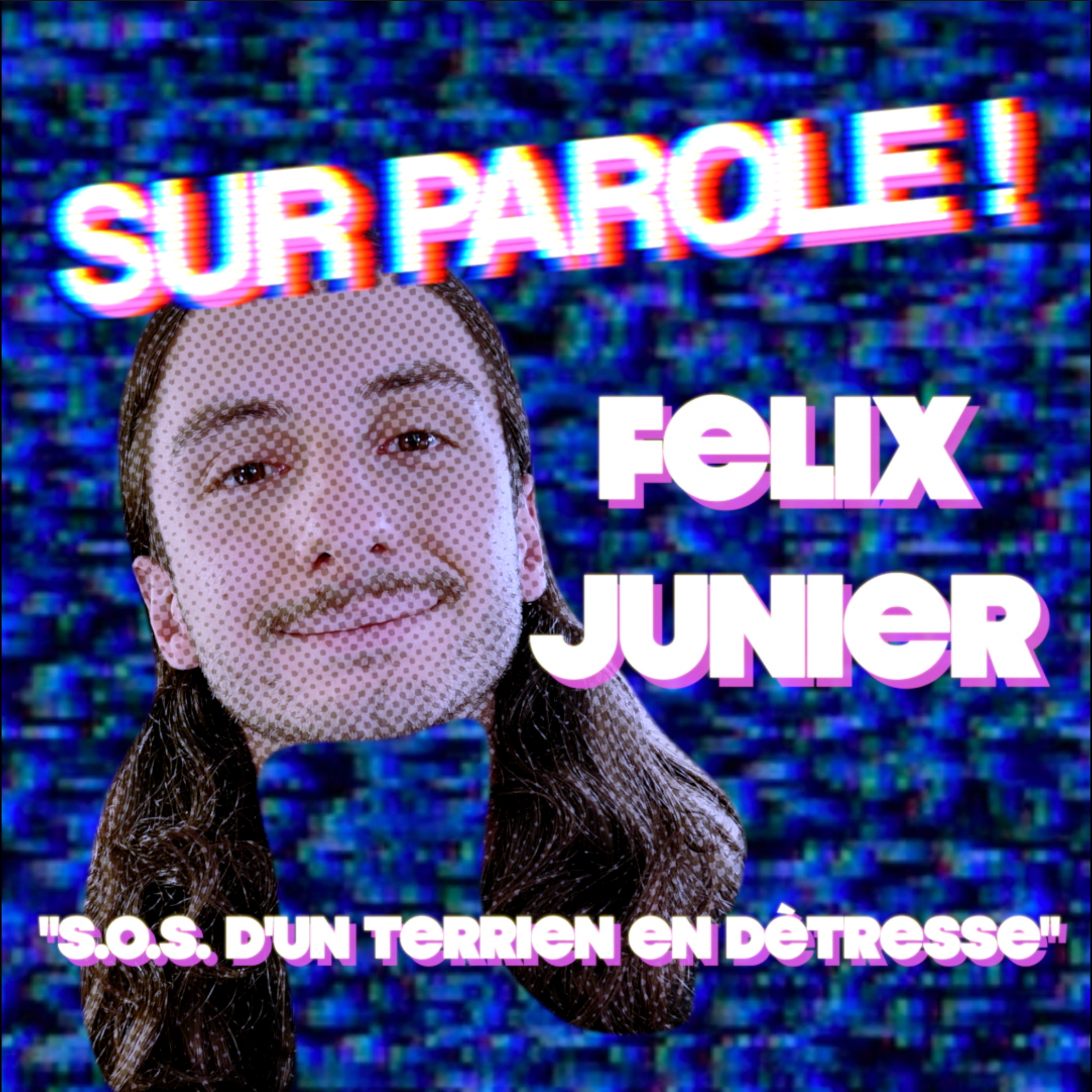 SUR PAROLE ! - "S.O.S. d'un terrien en détresse" avec Felix Junier