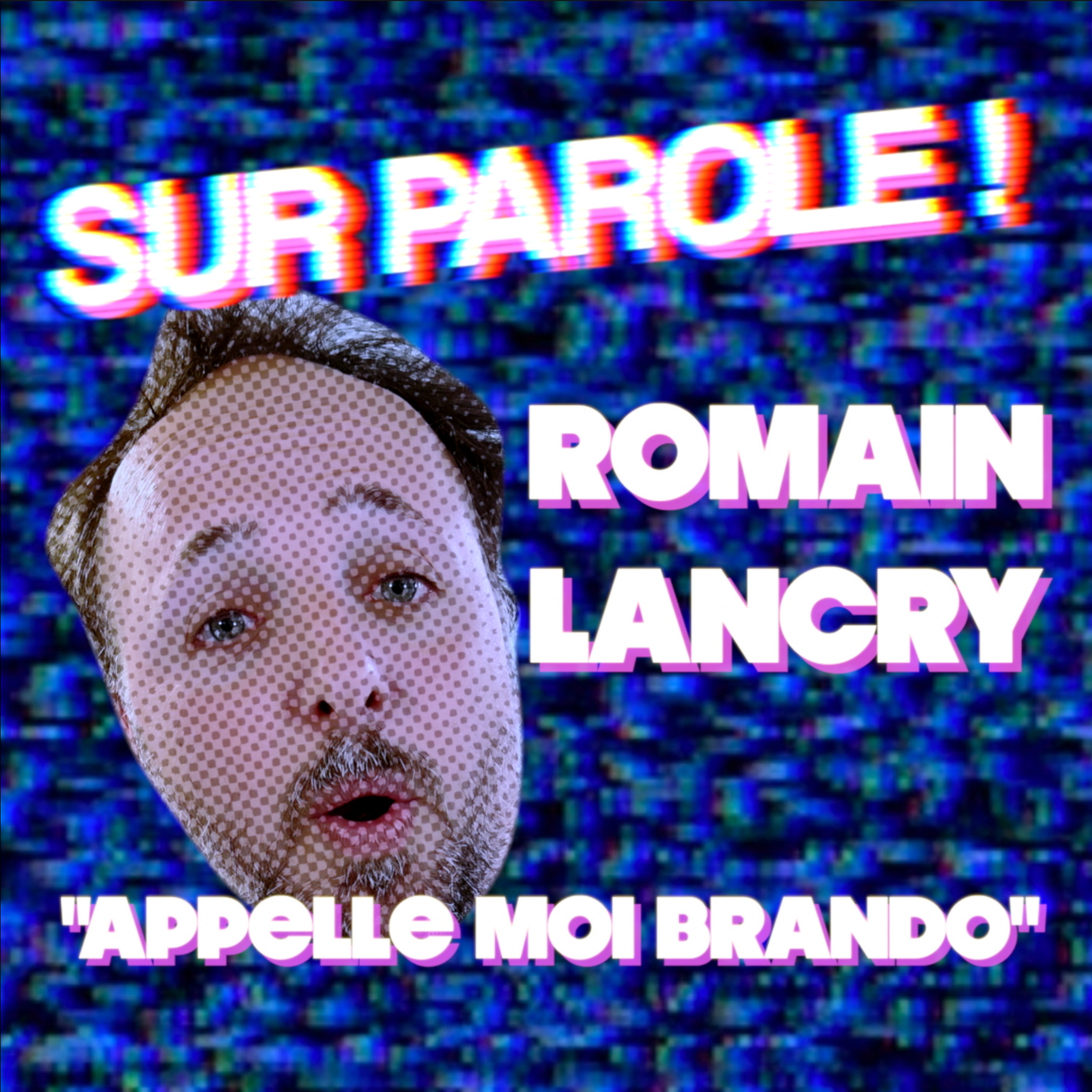SUR PAROLE ! - "Appelle moi Brando" avec Romain Lancry