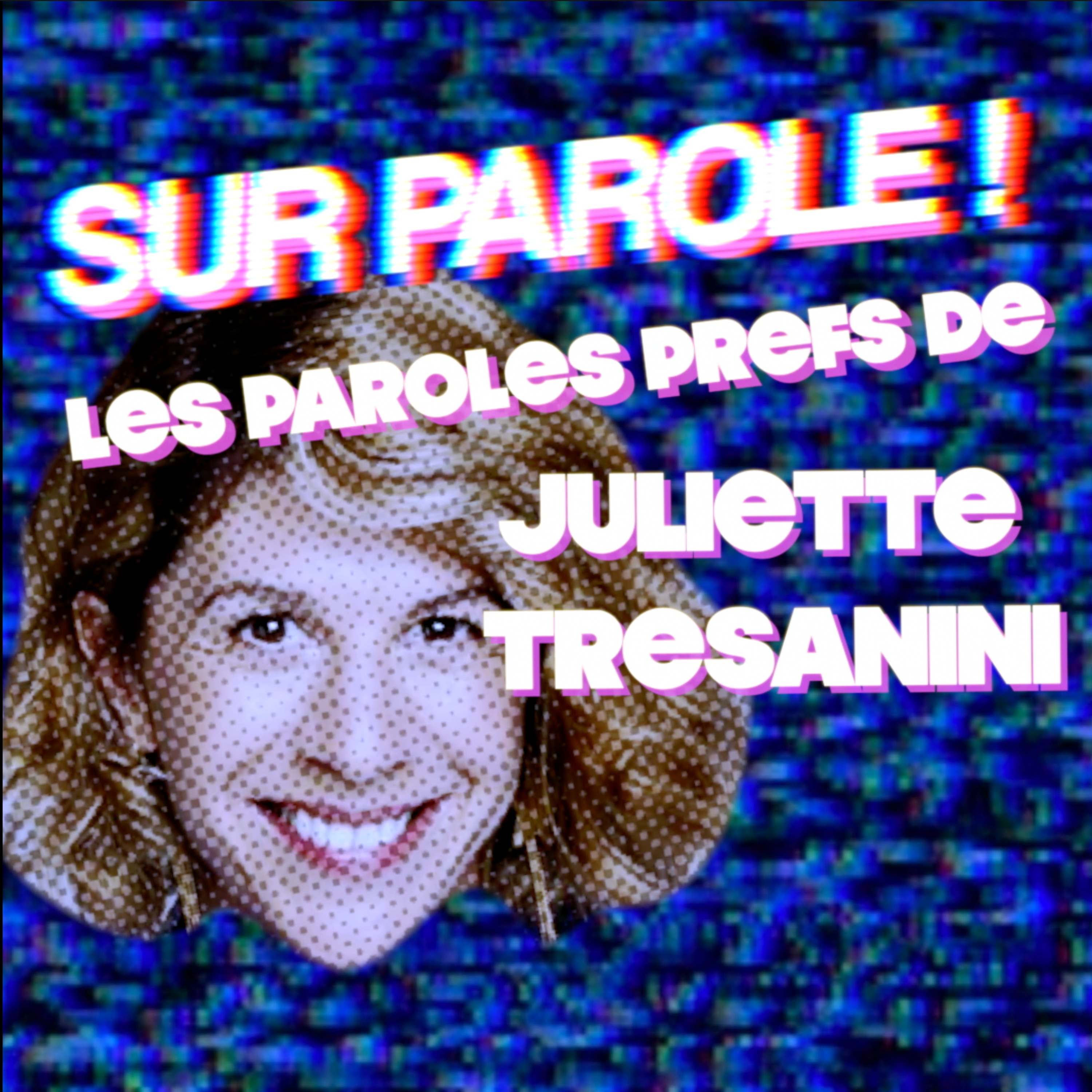 SUR PAROLE ! - EXTRAIT : "Les paroles prefs de Juliette Tresanini