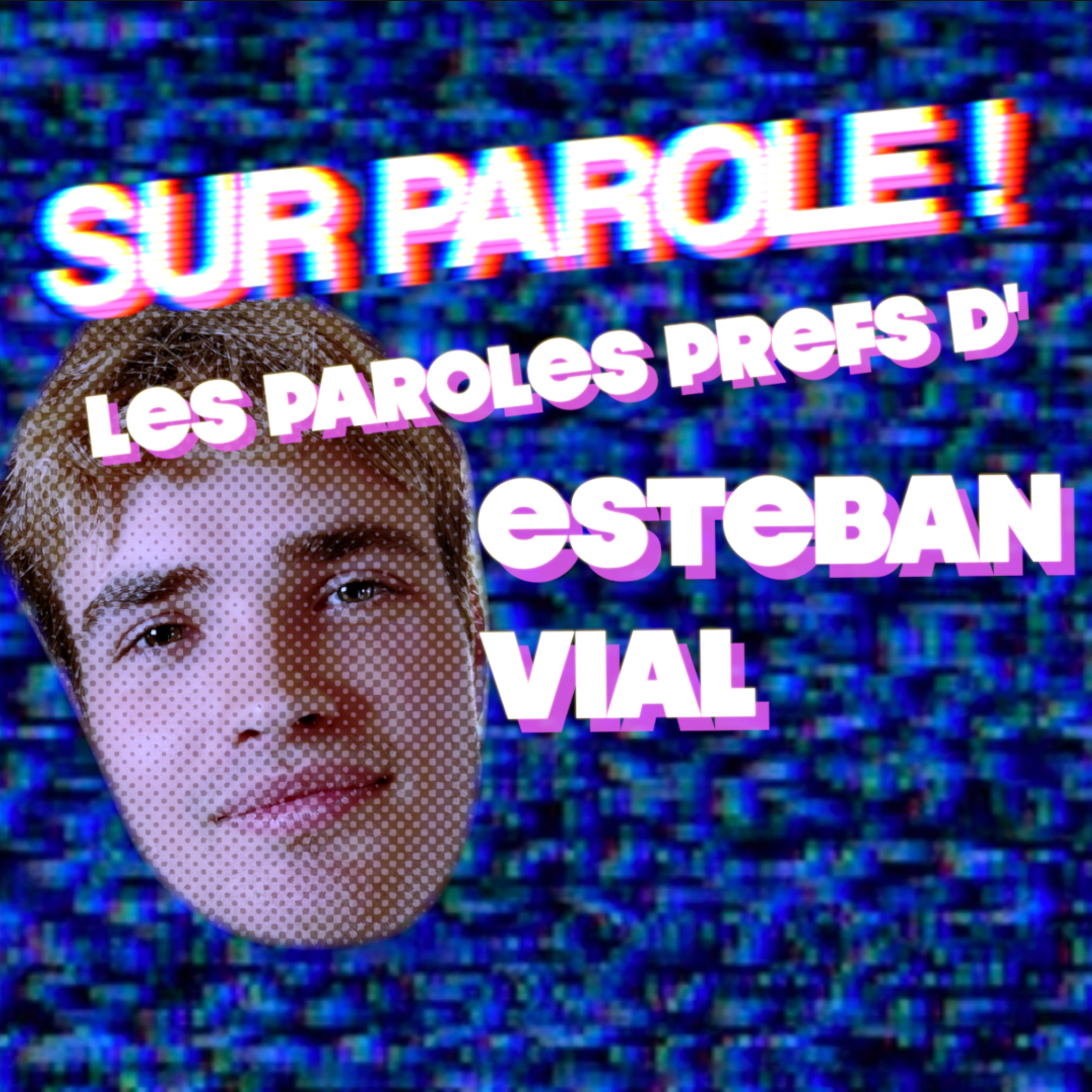SUR PAROLE ! - EXTRAIT : "Les paroles prefs d'Esteban Vial"