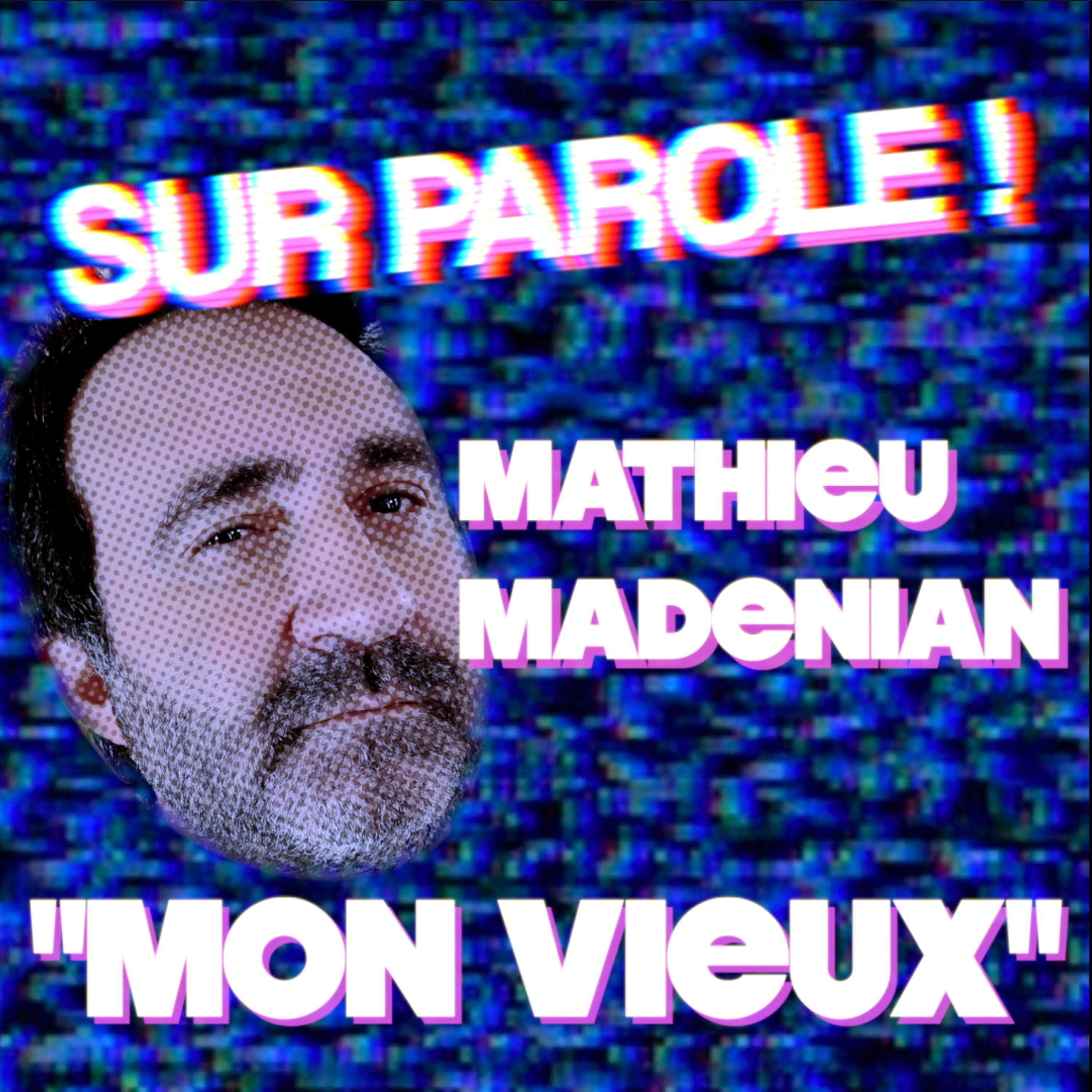 SUR PAROLE ! - "Mon vieux" avec Mathieu Madenian