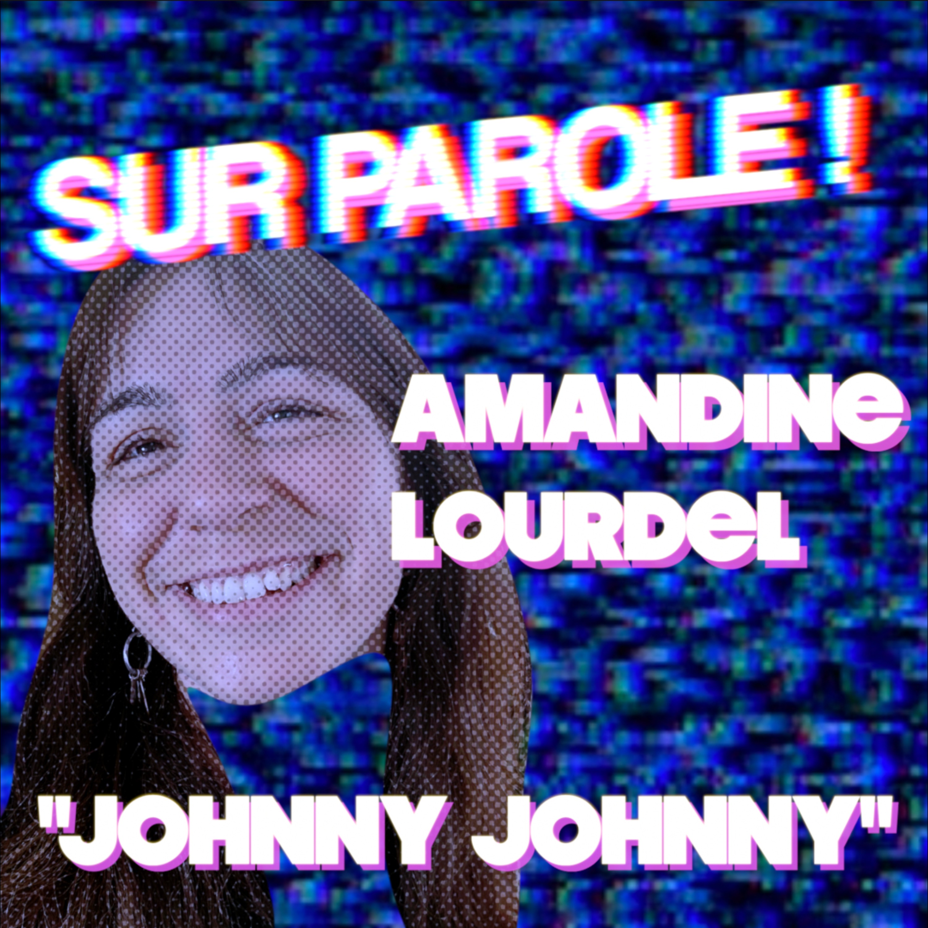 SUR PAROLE ! - "Johnny Johnny" avec Amandine Lourdel