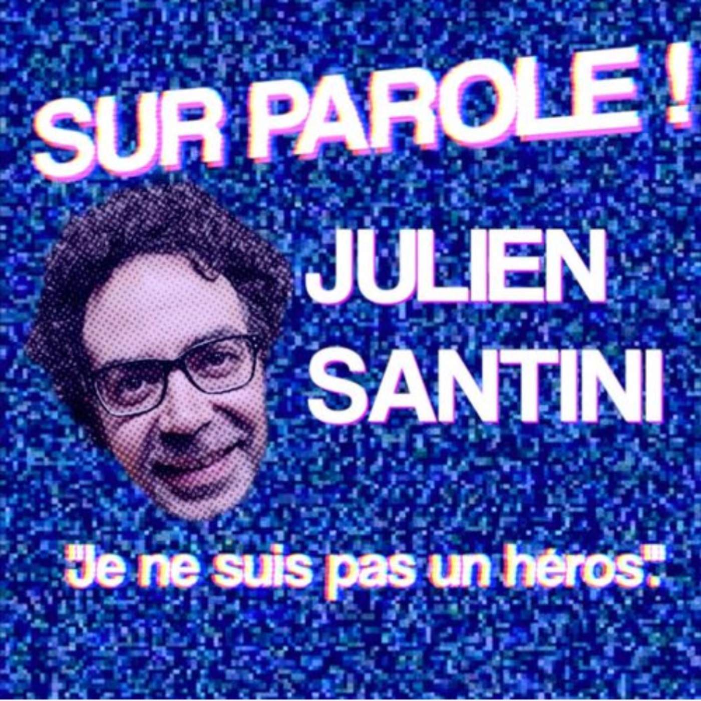 REDIFFUSION ! "Je ne suis pas un héros" avec Julien Santini