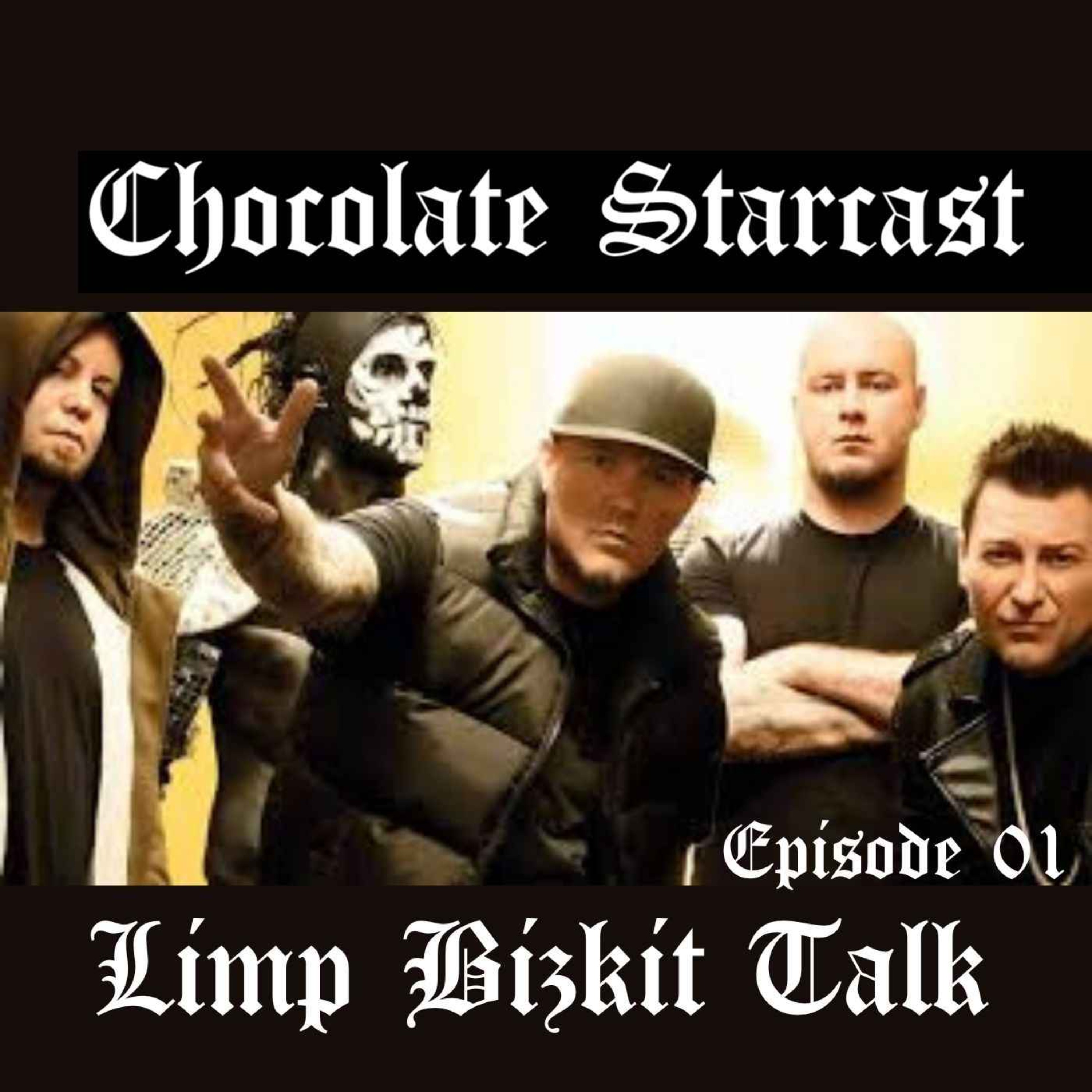 Chocolate Starcast: A Limp Bizkit Podcast