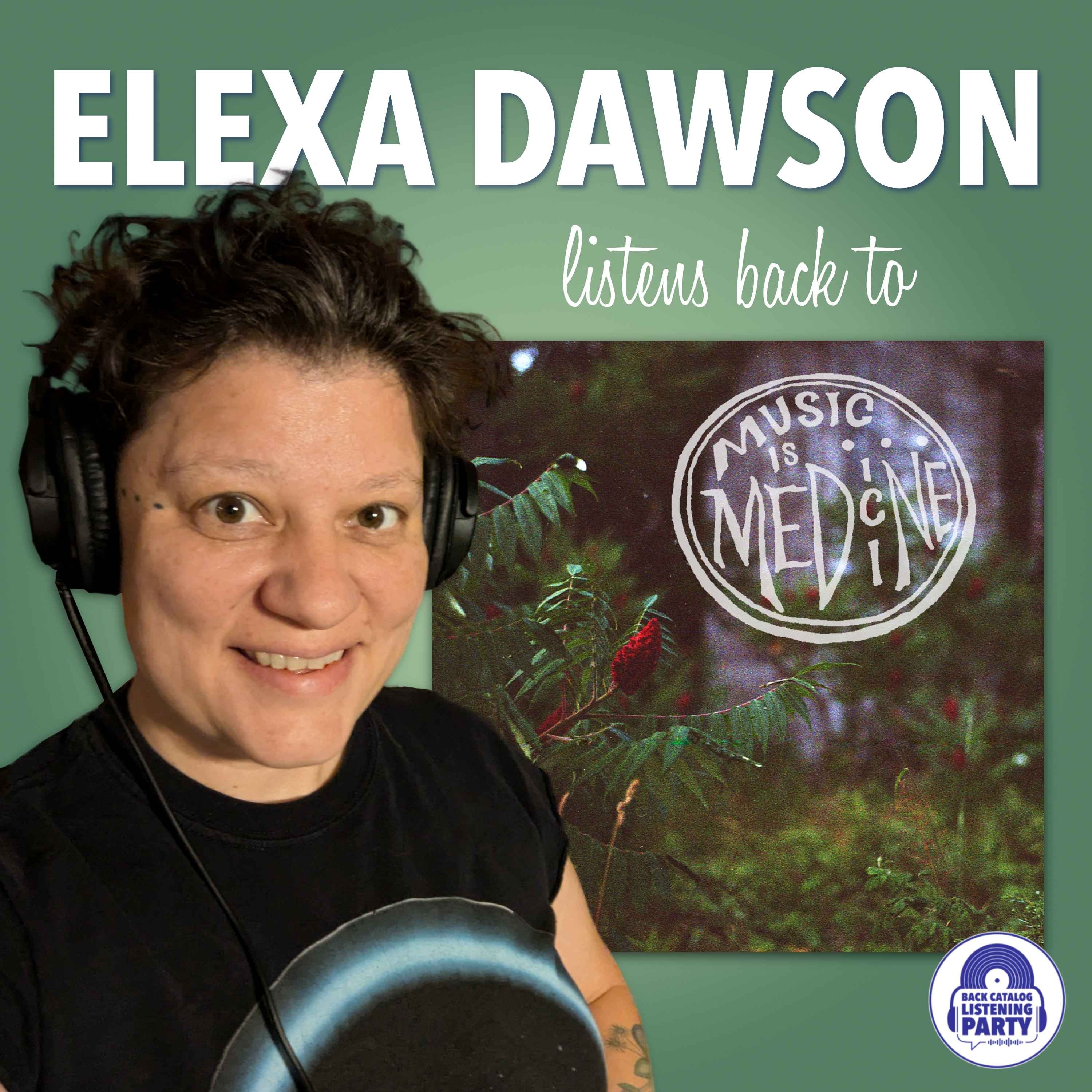 Elexa Dawson Listens Back to Music is Medicine (ENCORE) episode artwork