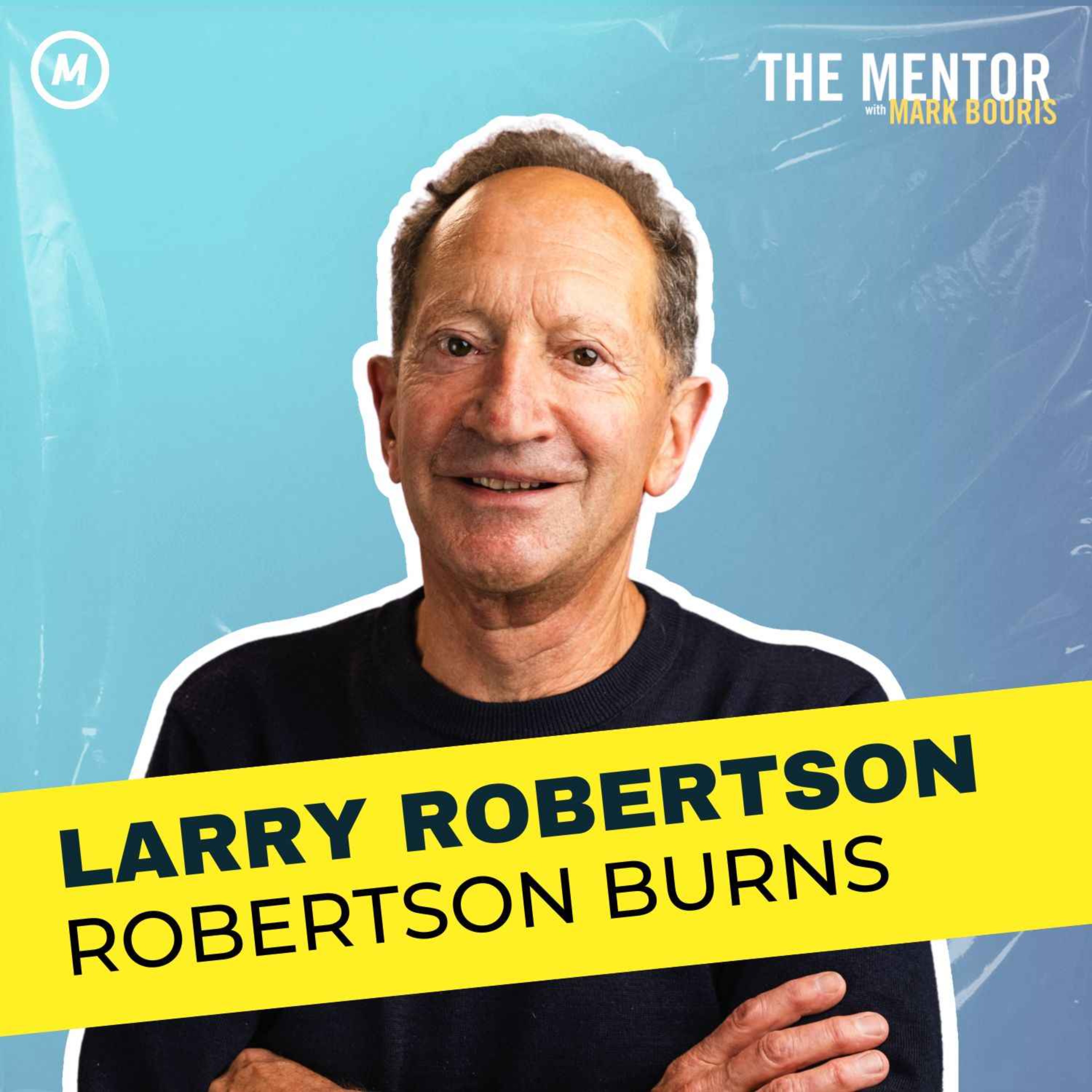 #423 Global Leader's Blueprint: Unveiling Authentic Leadership with Larry, Founder of Robertson Burns