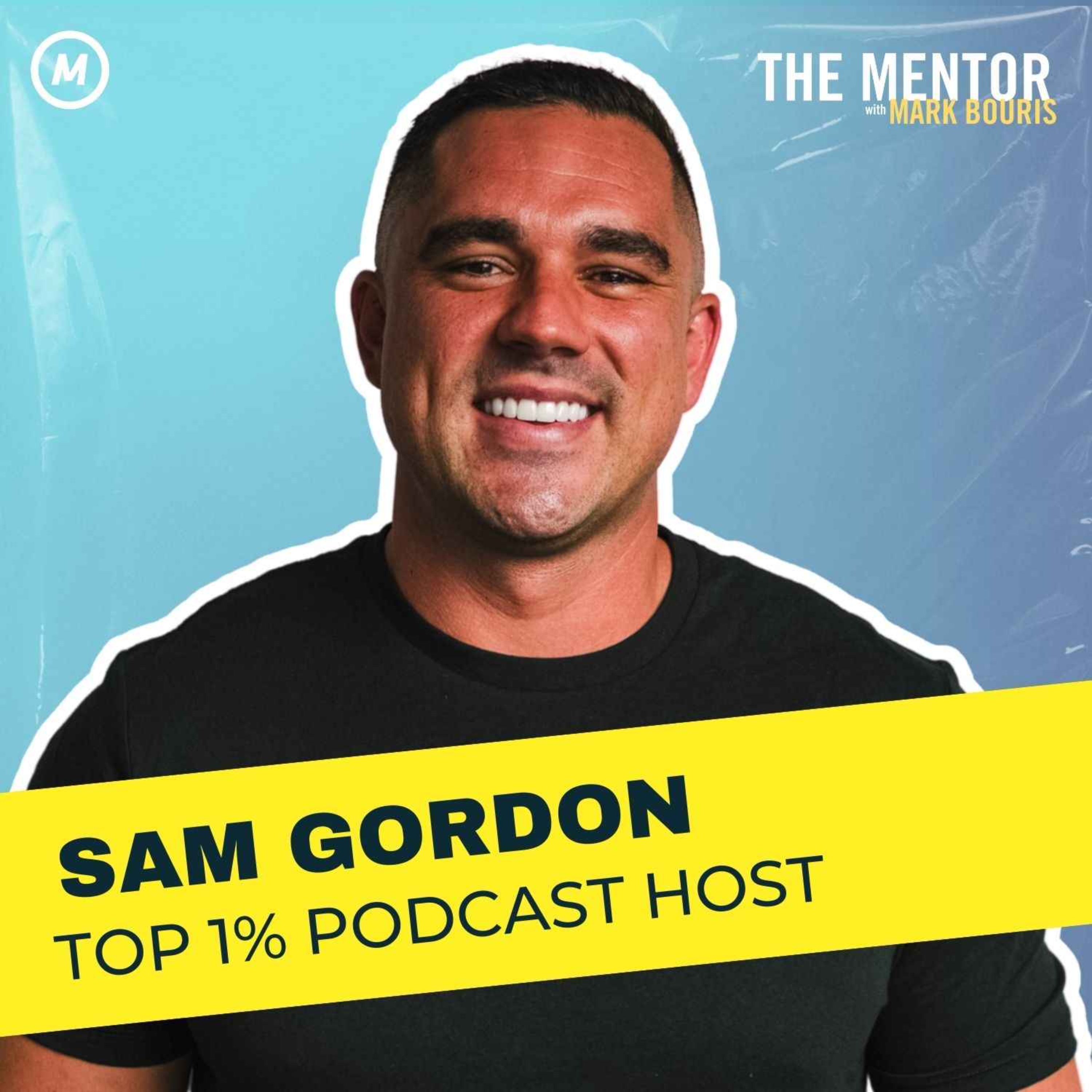 #480 $0 to $100M: The Mindset & Strategy Behind Top 1% Podcast Host Sam Gordon’s Success